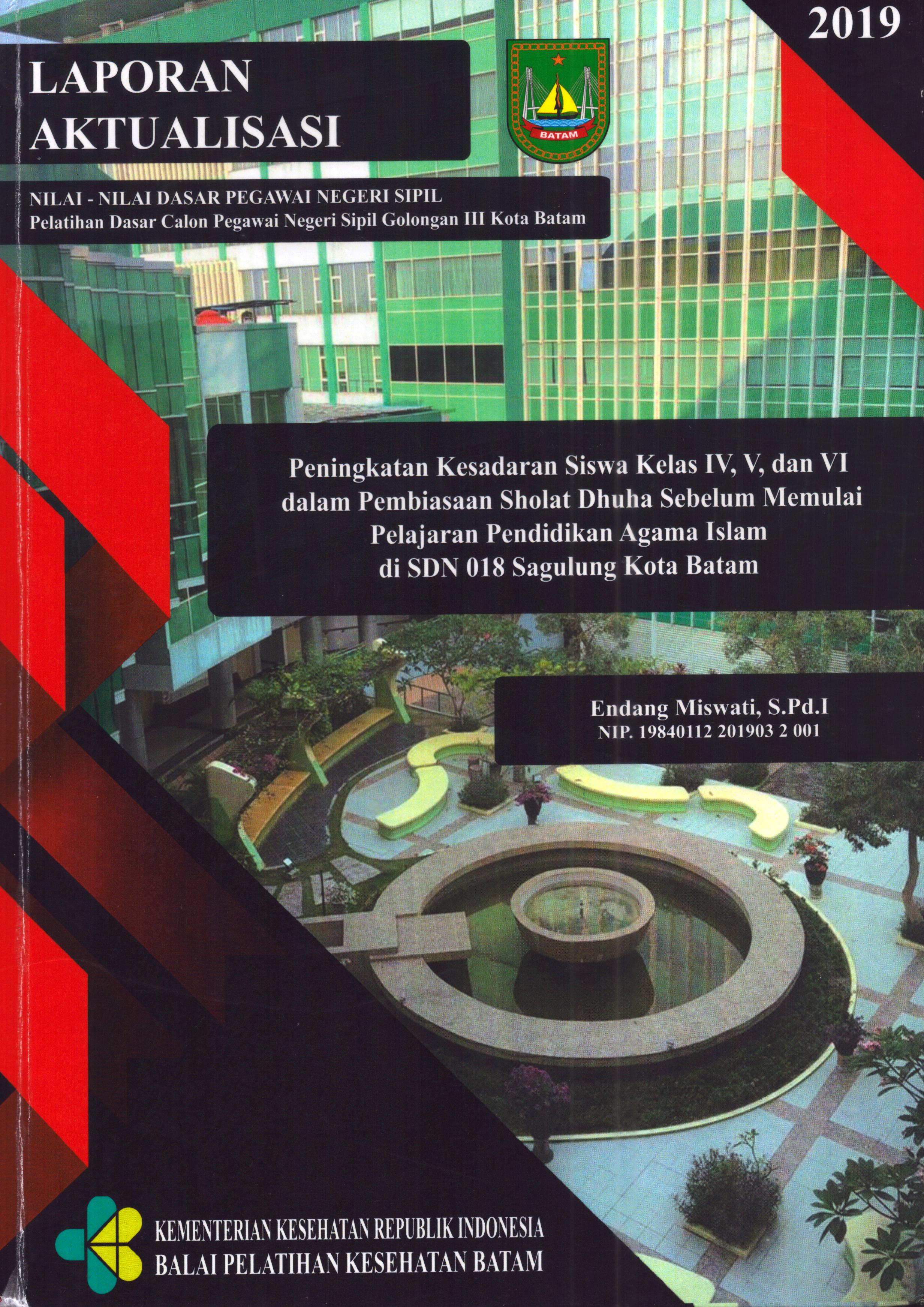 Cover Peningkatan Kesadaran Siswa Kelas IV,V,dan VI dalam Pembiasaan Sholat Dhuha sebelum Memulai Pelajaran Pendidikan Agama Islam Di SDN 018 Sagulung Kota Batam :  Pelatihan Dasar Calon Pegawai Negeri Sipil  Golongan III Kota Batam / Endang Miswati,S.Pd.I