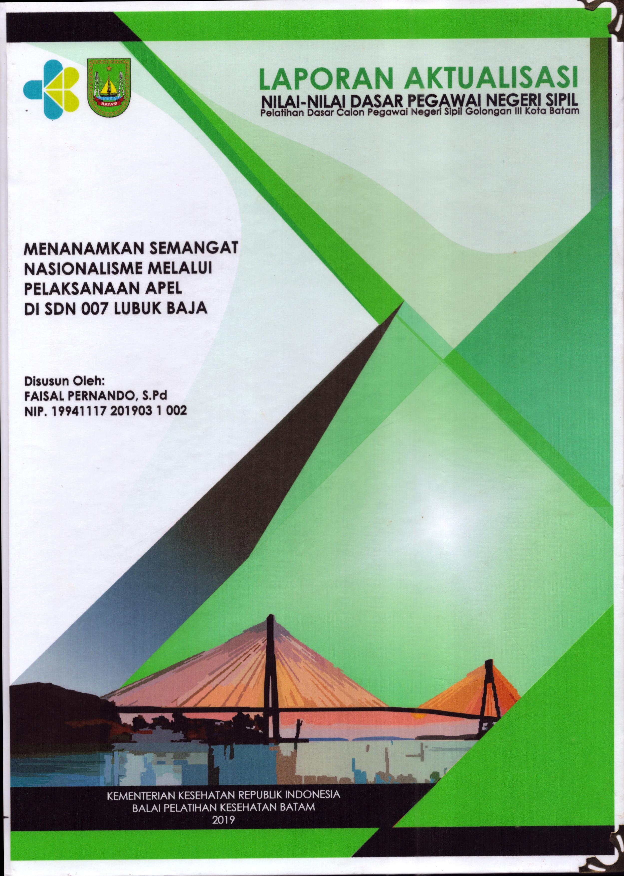 Cover Menanamkan Semangat Nasionalisme Melalui Pelaksanaan Apel Di SDN 007 Lubuk Baja :  Pelatihan Dasar Calon Pegawai Negeri Sipil  Golongan III Kota Batam / Faisal Fernando,S.Pd