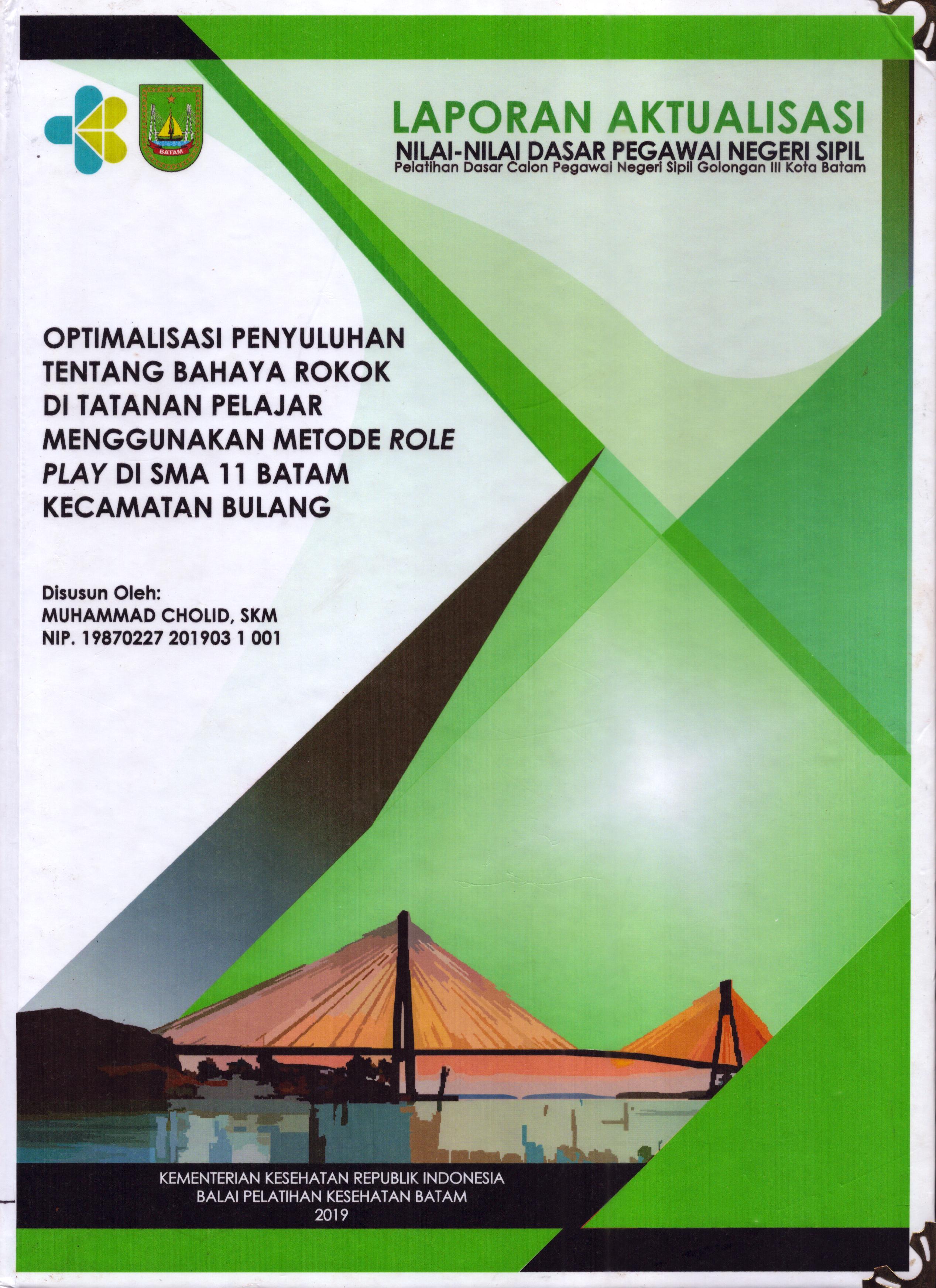 Cover Optimalisasi Penyuluhan tentang Bahaya Rokok Di Tatanan Pelajar Menggunakan Metode Role Play Di SMA 11 Batam Kecamatan Bulang :  Pelatihan Dasar Calon Pegawai Negeri Sipil  Golongan III Kota Batam / Muhammad Cholid,SKM