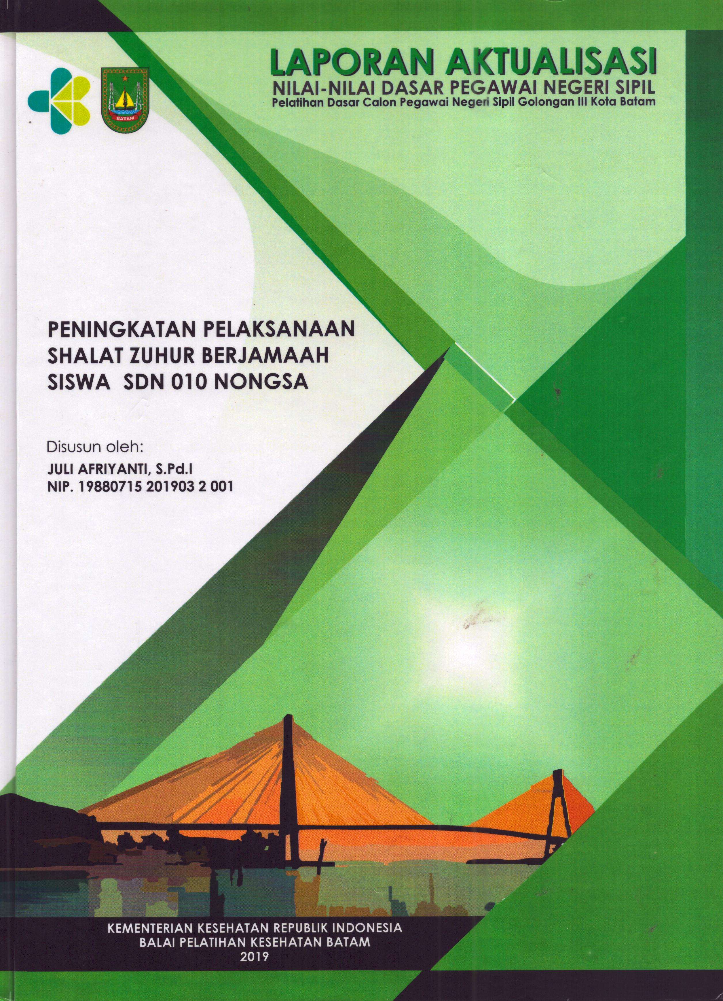 Cover Peningkatan Pelaksanaan Shalat Zuhur Berjamaah Siswa SDN 010 Nongsa :  Pelatihan Dasar Calon Pegawai Negeri Sipil  Golongan III Kota Batam / Juli Afriyanti,S.Pd.I