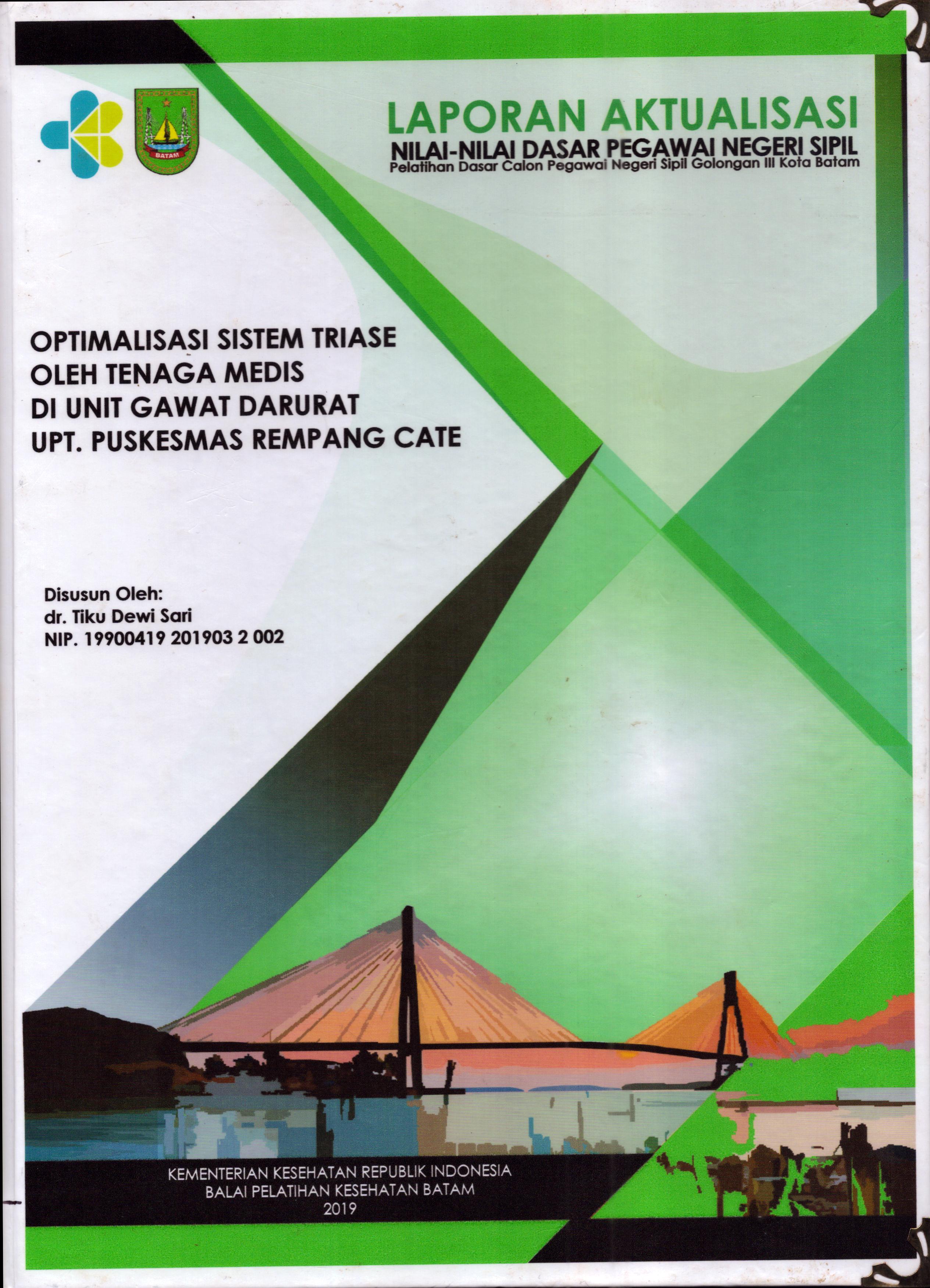 Cover Optimalisasi Sistem Triase oleh Tenaga Medis Di Unit Gawat Darurat UPT Puskesmas Rempang Cate :  Pelatihan Dasar Calon Pegawai Negeri Sipil  Golongan III Kota Batam / dr. Tiku Dewi Sari