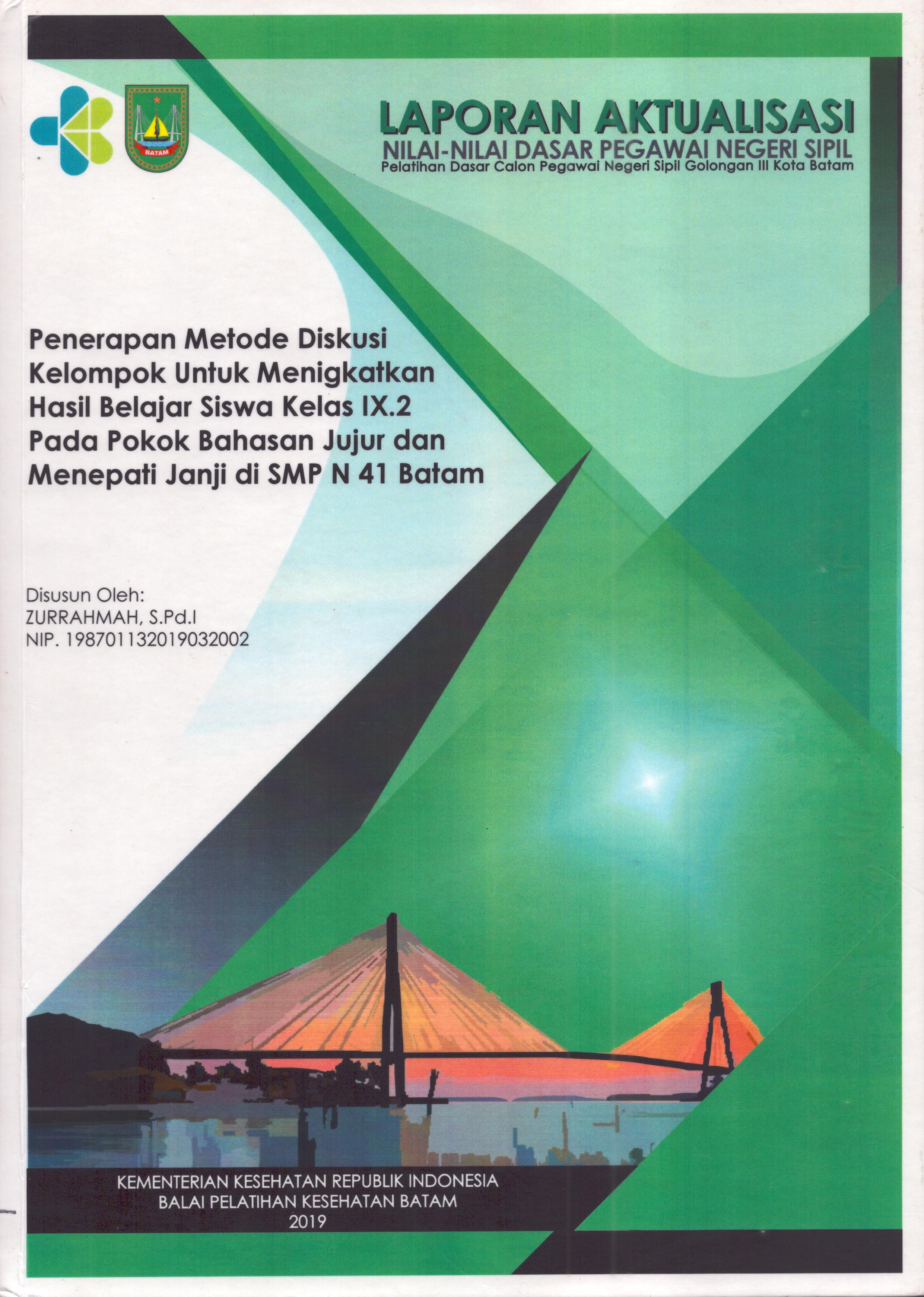 Cover Penerapan Metode Diskusi Kelompok untuk Meningkatkan Hasil Belajar Siswa Kelas IX.2 pada Pokok Bahasan Jujur dan Menepati Janji Di SMPN 41 Batam :  Pelatihan Dasar Calon Pegawai Negeri Sipil  Golongan III Kota Batam / Zurrahmah,S.Pd.I