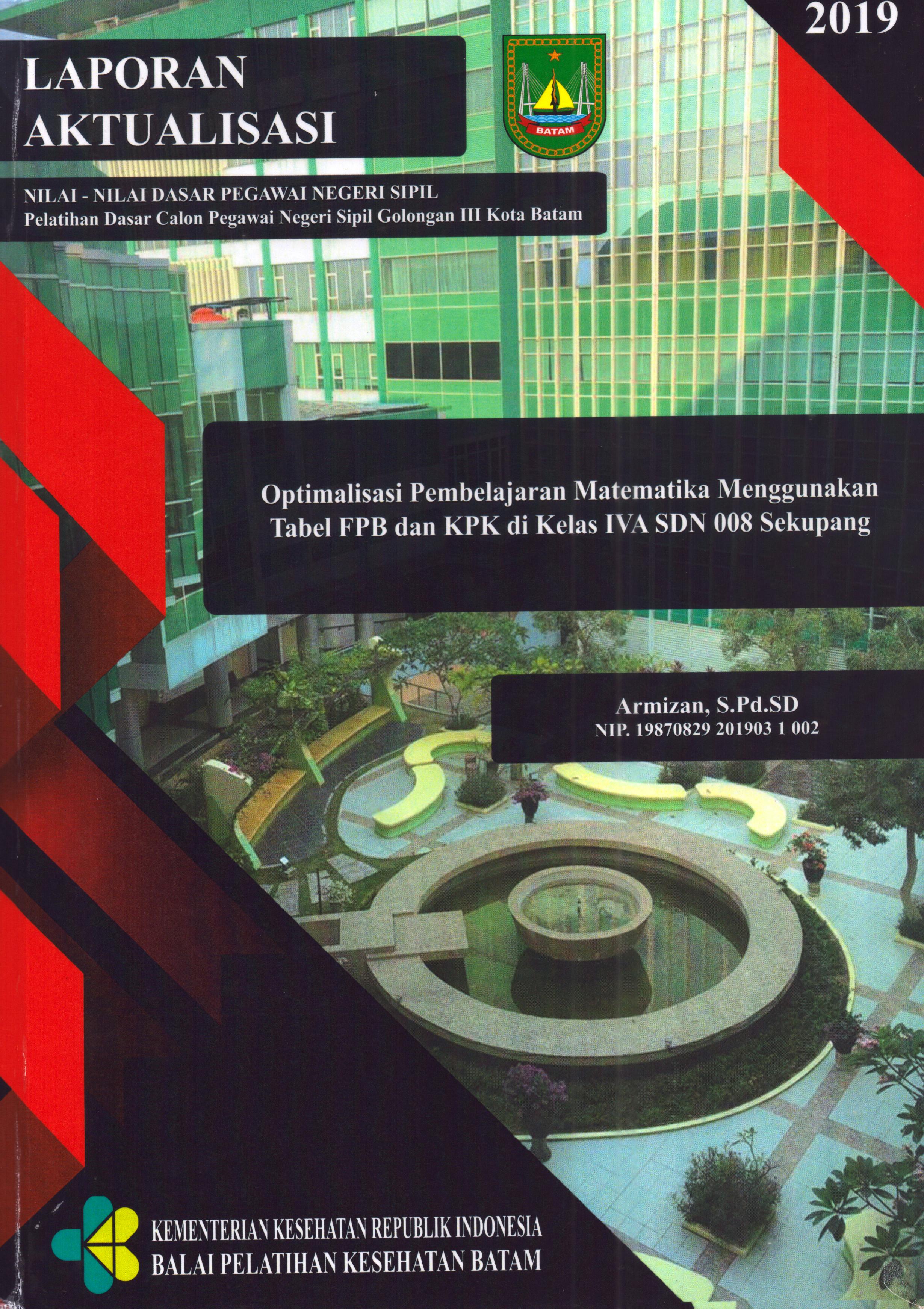 Cover Optimalisasi Pembelajaran Matematika Menggunakan Tabel FPB dan KPK Di Kelas IVA SDN 008 Sekupang :  Pelatihan Dasar Calon Pegawai Negeri Sipil  Golongan III Kota Batam / Armizan,S.Pd.SD