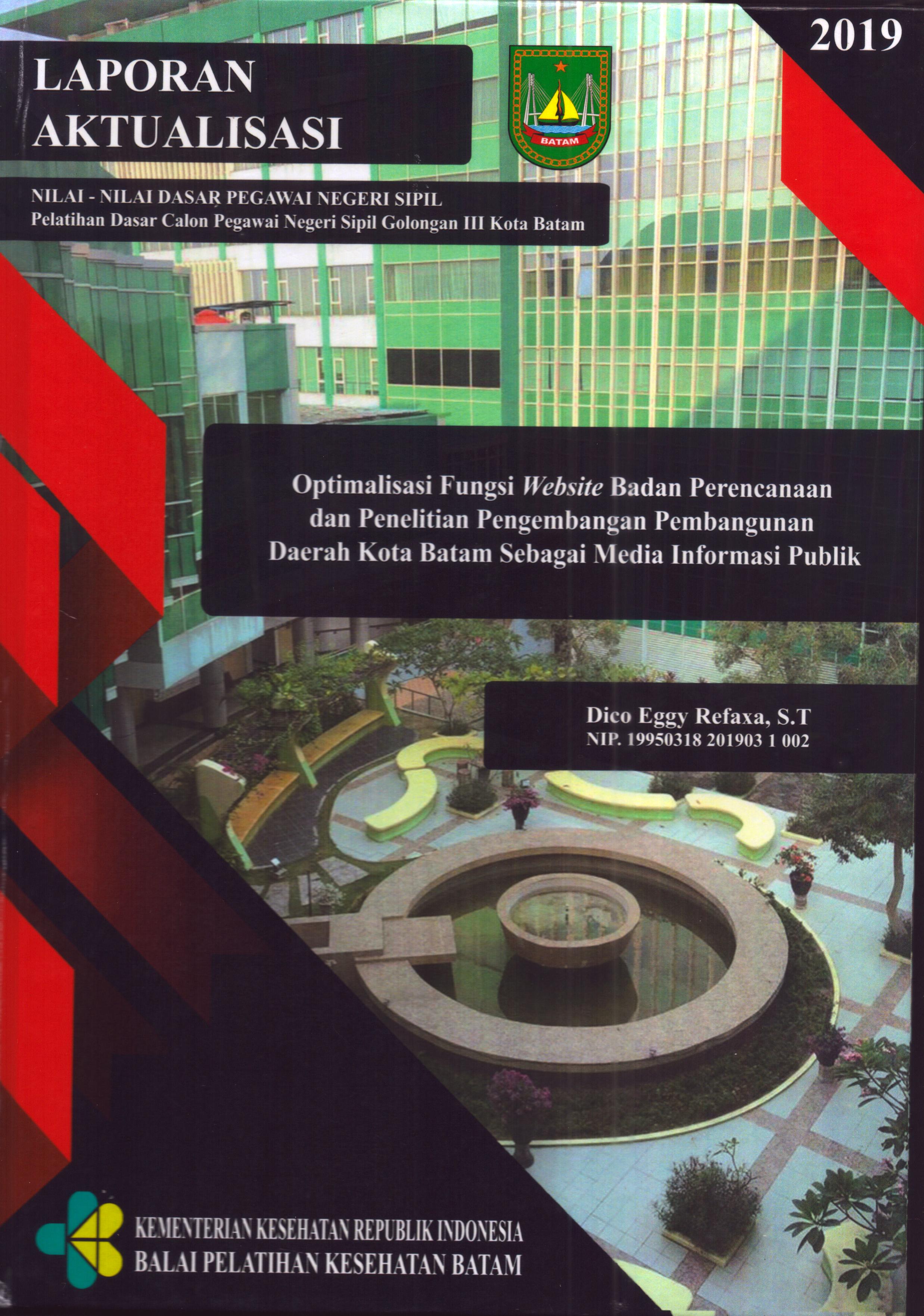 Cover Optimalisasi Fungsi Website Badan Perencanaan dan Penelitian Pengembangan Pembangunan Daerah Kota Batam Sebagai Media Informasi Publik :  Pelatihan Dasar Calon Pegawai Negeri Sipil  Golongan III Kota Batam / Dico Eggy Refaxa,S.T