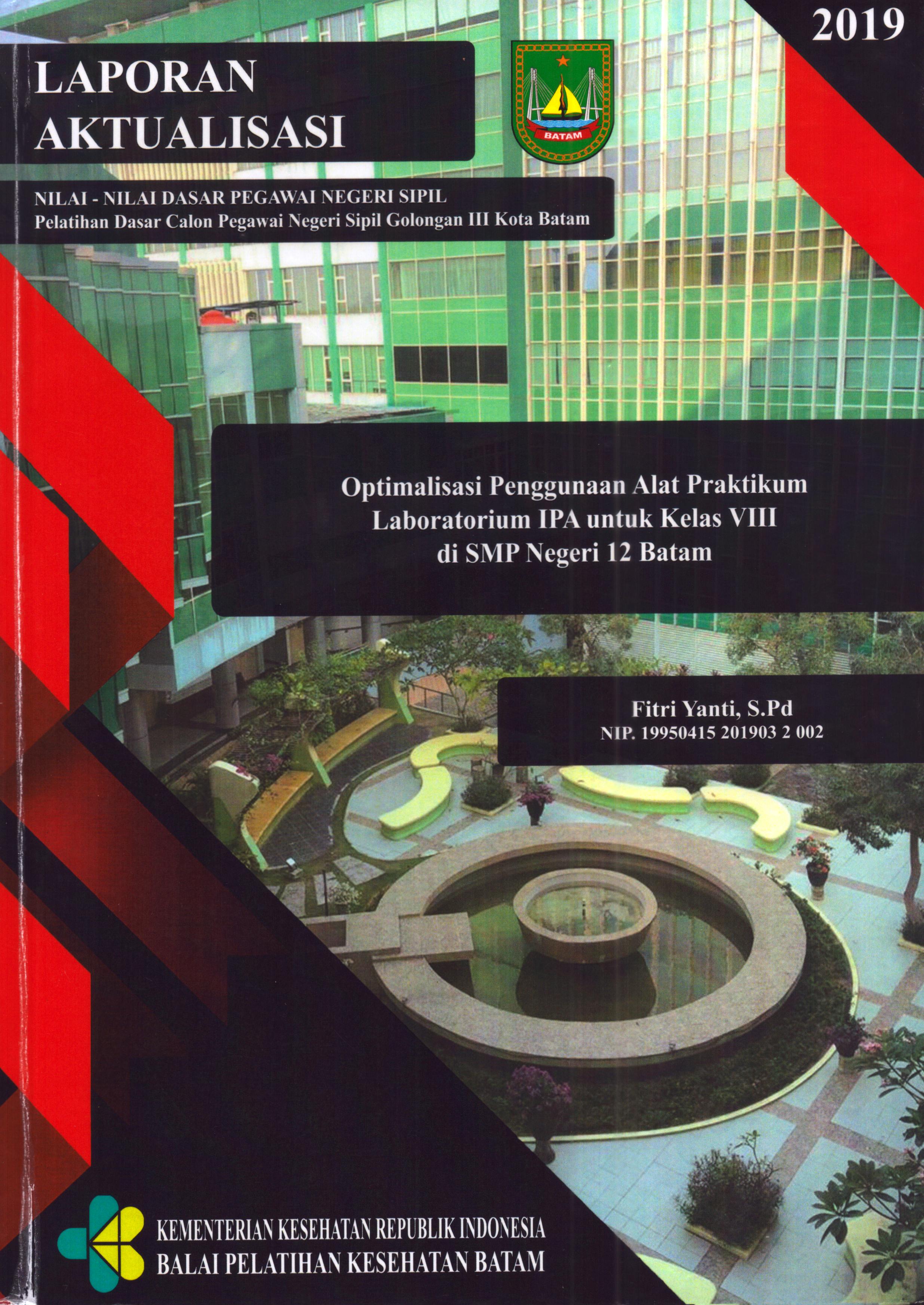 Cover Optimalisasi Penggunaan Alat Praktikum Laboratorium IPA untuk Kelas VIII Di SMP Negeri 12 Batam :  Pelatihan Dasar Calon Pegawai Negeri Sipil  Golongan III Kota Batam / Fitri Yanti,S.Pd