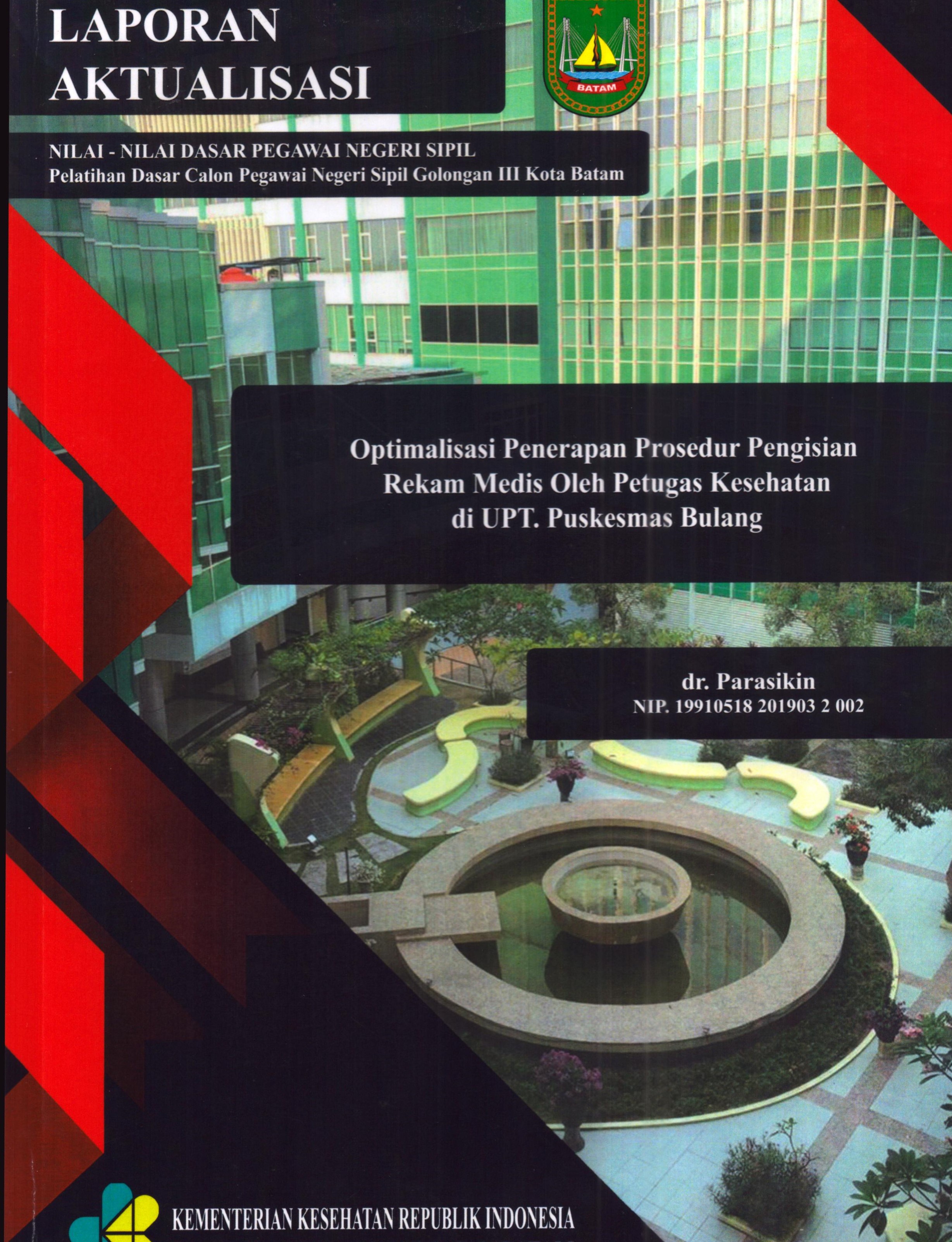 Cover Optimalisasi Penerapan Prosedur Pengisian Rekam Medis oleh Petugas Kesehatan Di UPT Puskesmas Bulang :  Pelatihan Dasar Calon Pegawai Negeri Sipil  Golongan III Kota Batam / dr. Parasikin