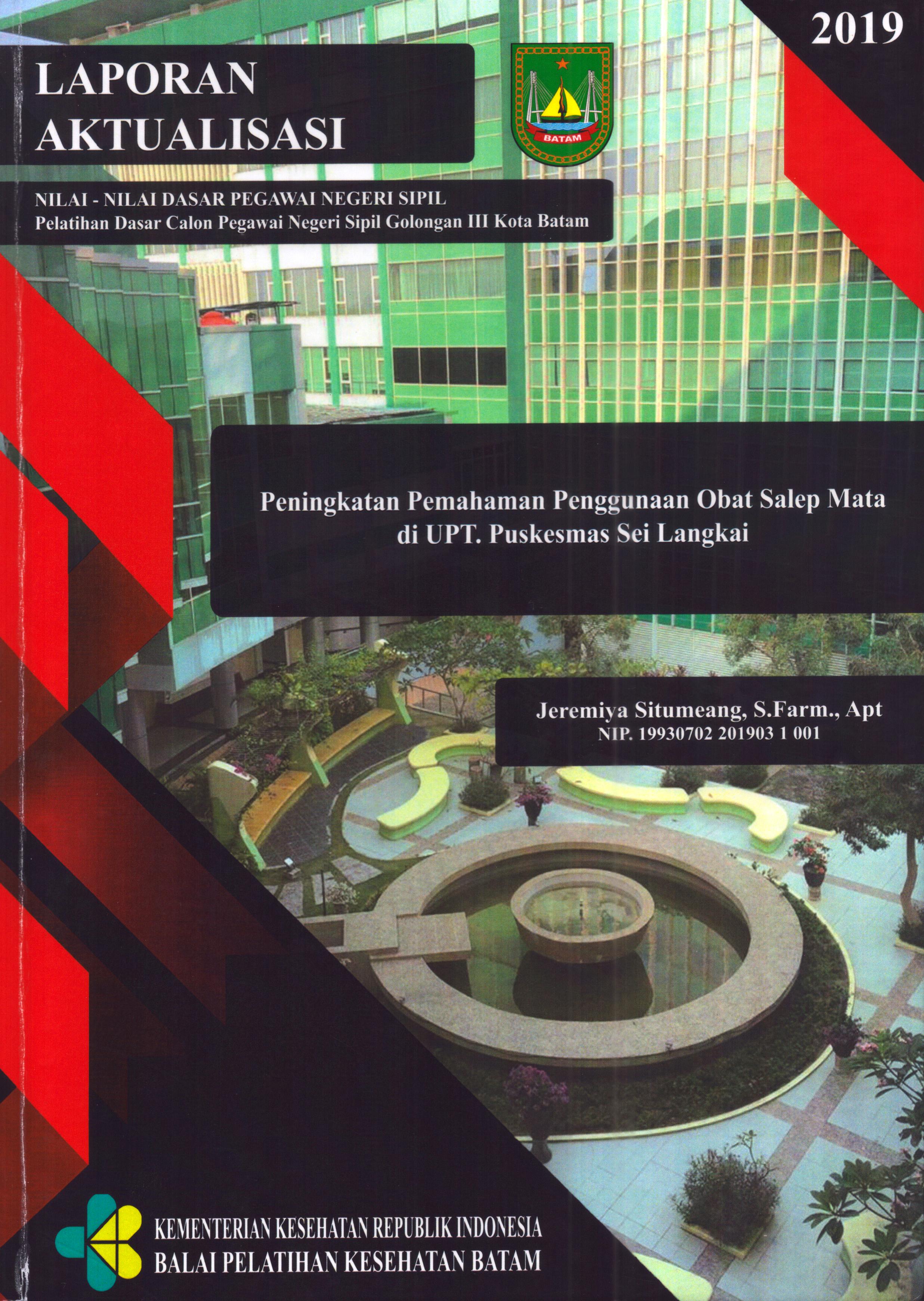 Cover Peningkatan Pemahaman Penggunaan Obat Salep Mata Di UPT Puskesmas Sei Langkai :  Pelatihan Dasar Calon Pegawai Negeri Sipil  Golongan III Kota Batam / Jeremiya Situmeang,S.Farm.,Apt