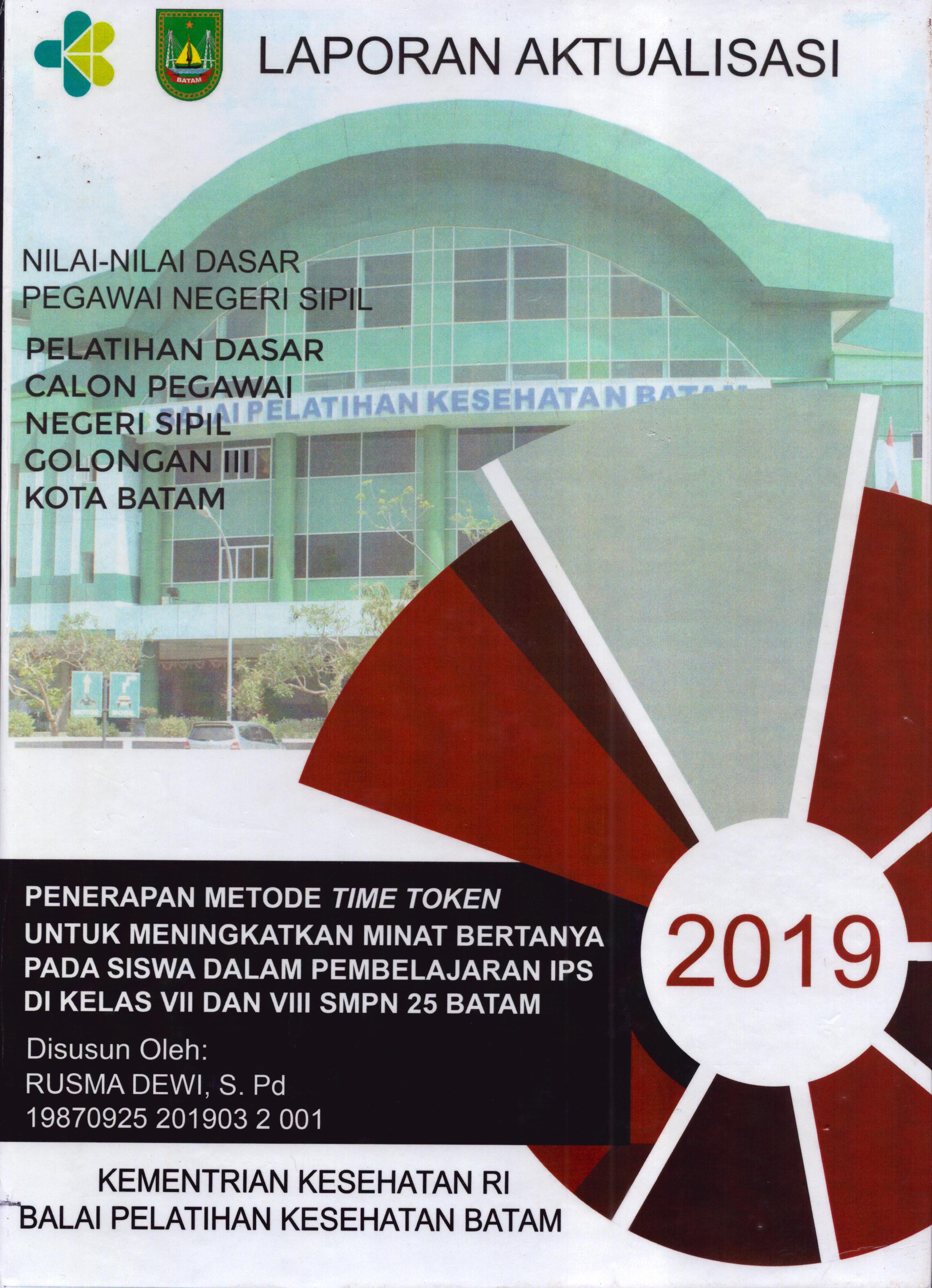 Cover Penerapan Metode Time Token untuk Meningkatkan Minat Bertanya pada Siswa dalam Pembelajaran IPS Di Kelas VII dan VIII SMPN 25 Batam :  Pelatihan Dasar Calon Pegawai Negeri Sipil  Golongan III Kota Batam / Rusma Dewi,S.Pd