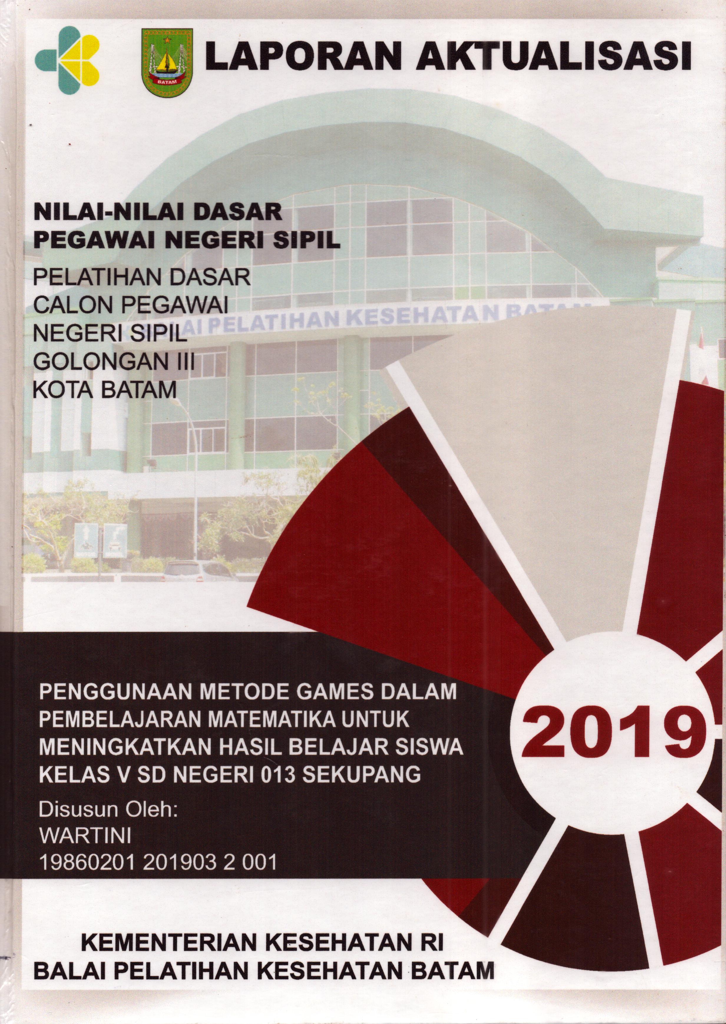 Cover Penggunaan Metode Games dalam Pembelajaran Matematika untuk Meningkatkan Hasil belajar Siswa Kelas V SD Negeri 013 Sekupang :  Pelatihan Dasar Calon Pegawai Negeri Sipil  Golongan III Kota Batam / Wartini