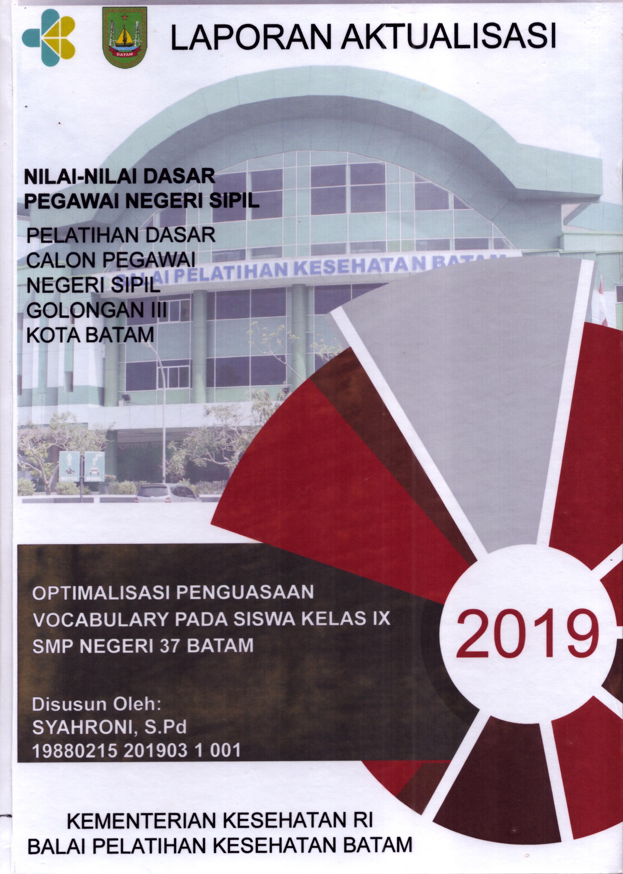 Cover Optimalisasi Penguasaan Vocabulary pada Siswa Kelas IX SMP Negeri 37 Batam :  Pelatihan Dasar Calon Pegawai Negeri Sipil  Golongan III Kota Batam / Syahroni,S.Pd