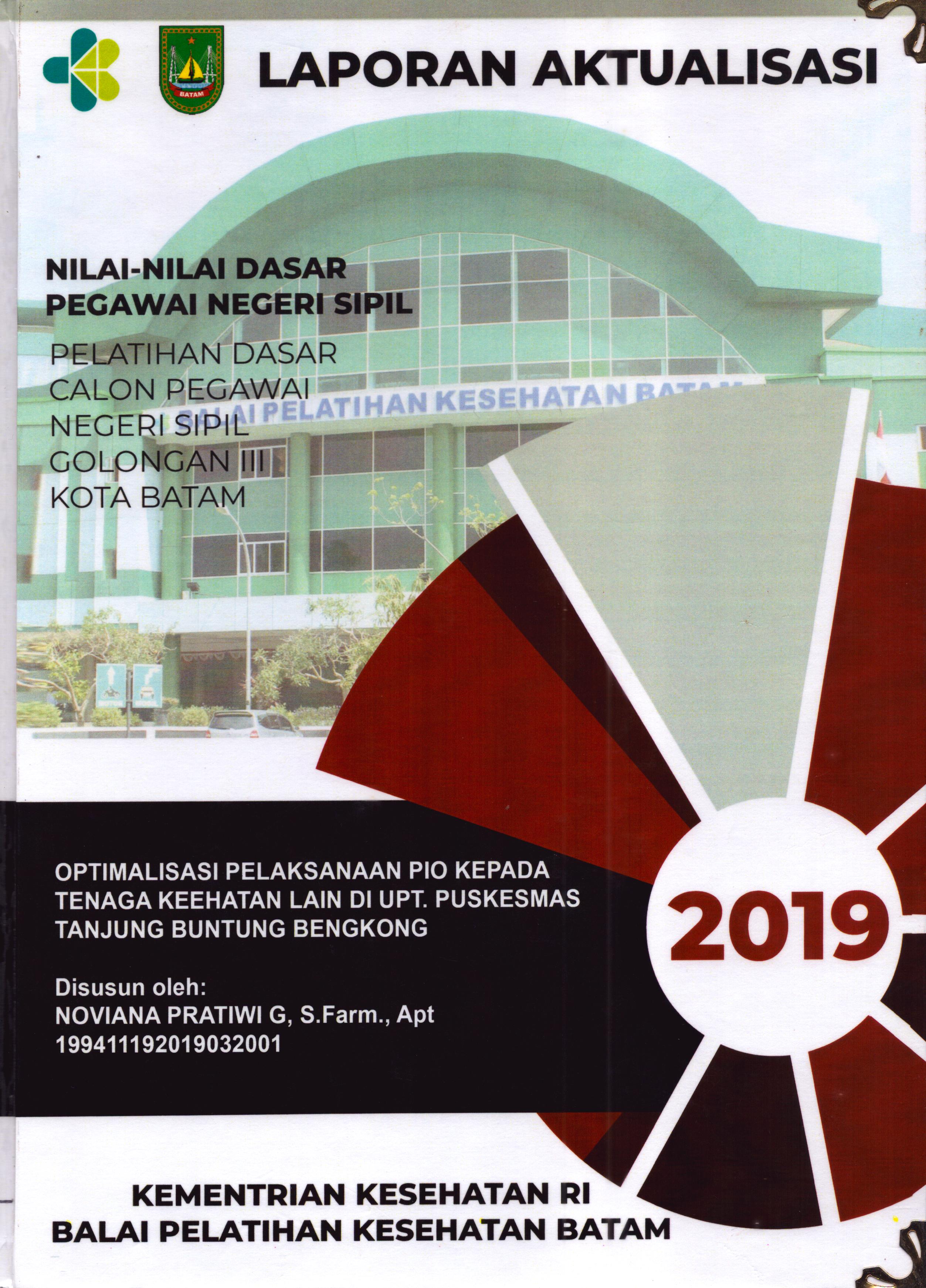 Cover Optimalisasi Pelaksanaan PIO Kepada Tenaga Kesehatan Lain Di UPT Puskesmas Tanjung Buntung Bengkong :  Pelatihan Dasar Calon Pegawai Negeri Sipil  Golongan III Kota Batam / Noviana Pratiwi G,S.Farm.,Apt