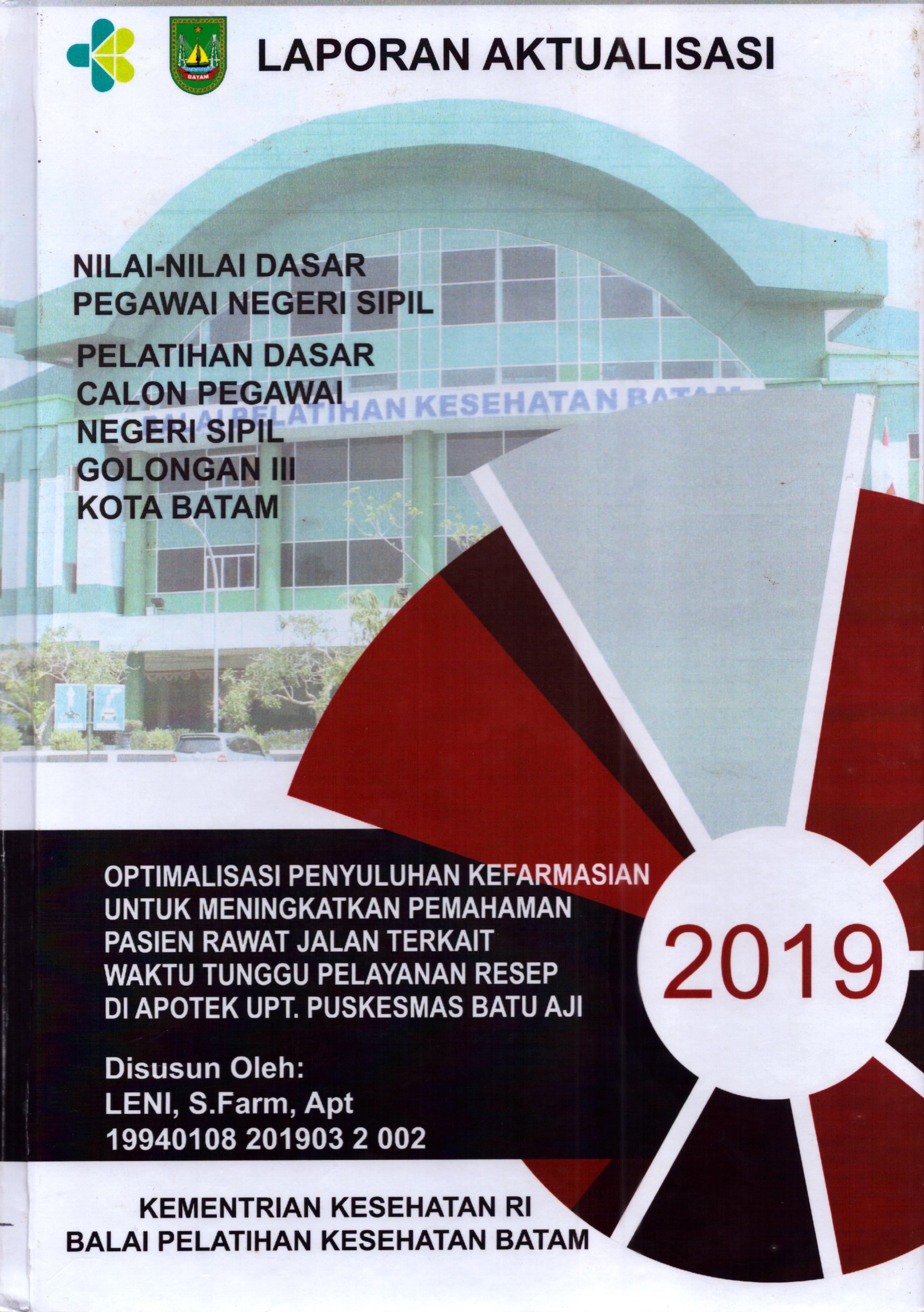 Cover Optimalisasi Penyuluhan Kefarmasian untuk Meningkatkan Pemahaman Pasien Rawat Jalan Terkait Waktu Tunggu Pelayanan Resep Di Apotek UPT Puskesmas Batu Aji :  Pelatihan Dasar Calon Pegawai Negeri Sipil  Golongan III Kota Batam / Leni,S.Farm,Apt