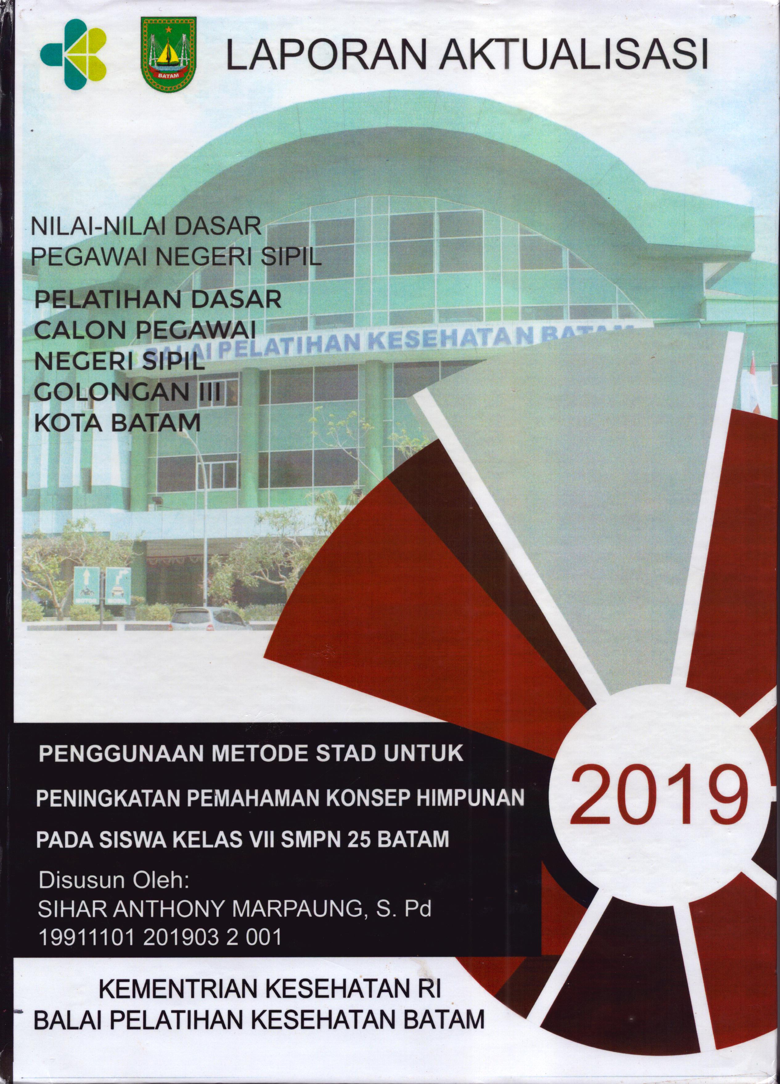 Cover Penggunaan Metode Stad untuk Peningkatan Pemahaman Konsep Himpunan pada Siswa Kelas VII SMPN 25 Batam :  Pelatihan Dasar Calon Pegawai Negeri Sipil  Golongan III Kota Batam / Sihar Anthony Marpaung,S.Pd