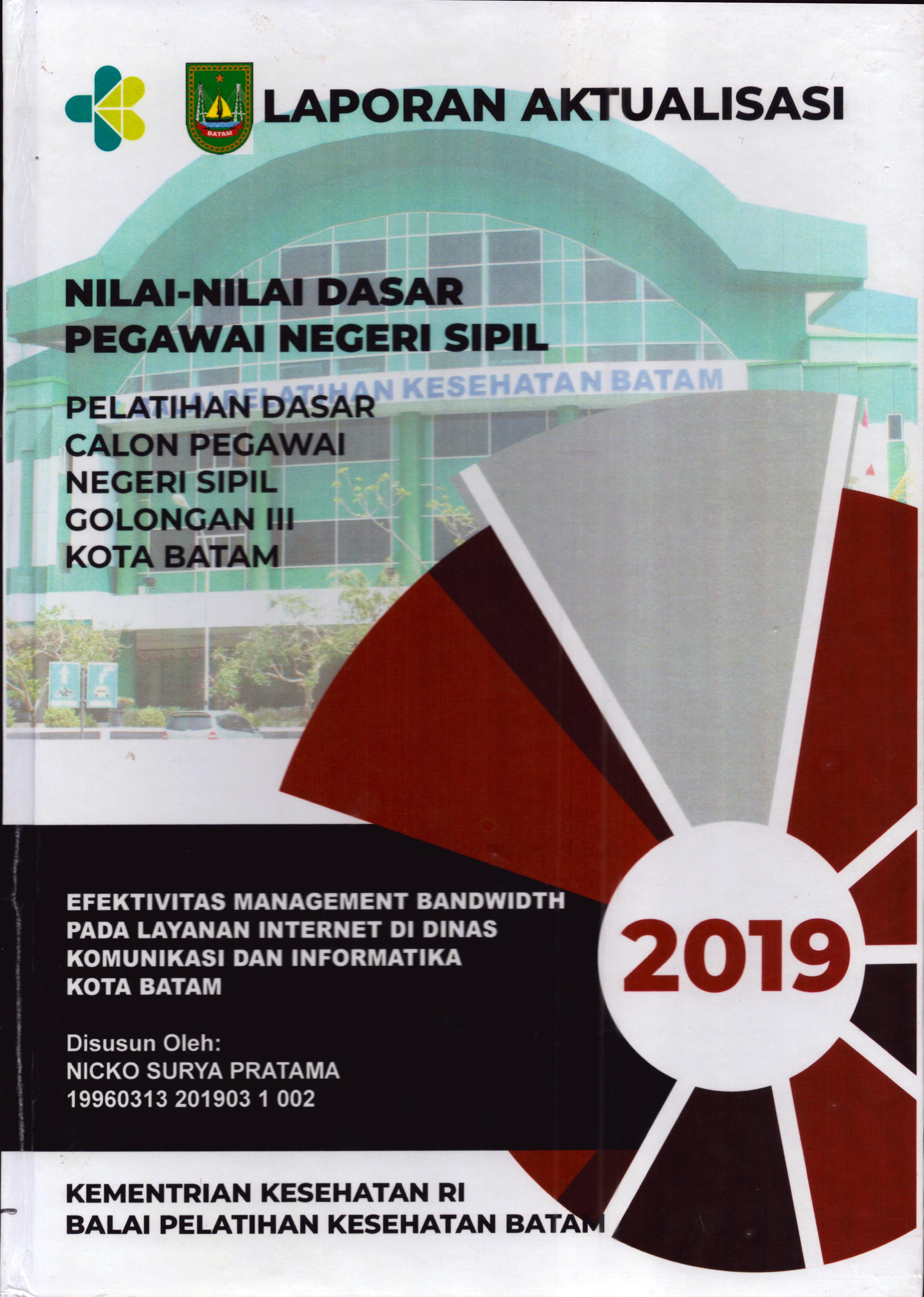 Cover Efektivitas Management Bandwidth pada layanan Internet Di Dinas Komunikasi dan Informatika Kota Batam :  Pelatihan Dasar Calon Pegawai Negeri Sipil  Golongan III Kota Batam / Nicko Surya Pratama
