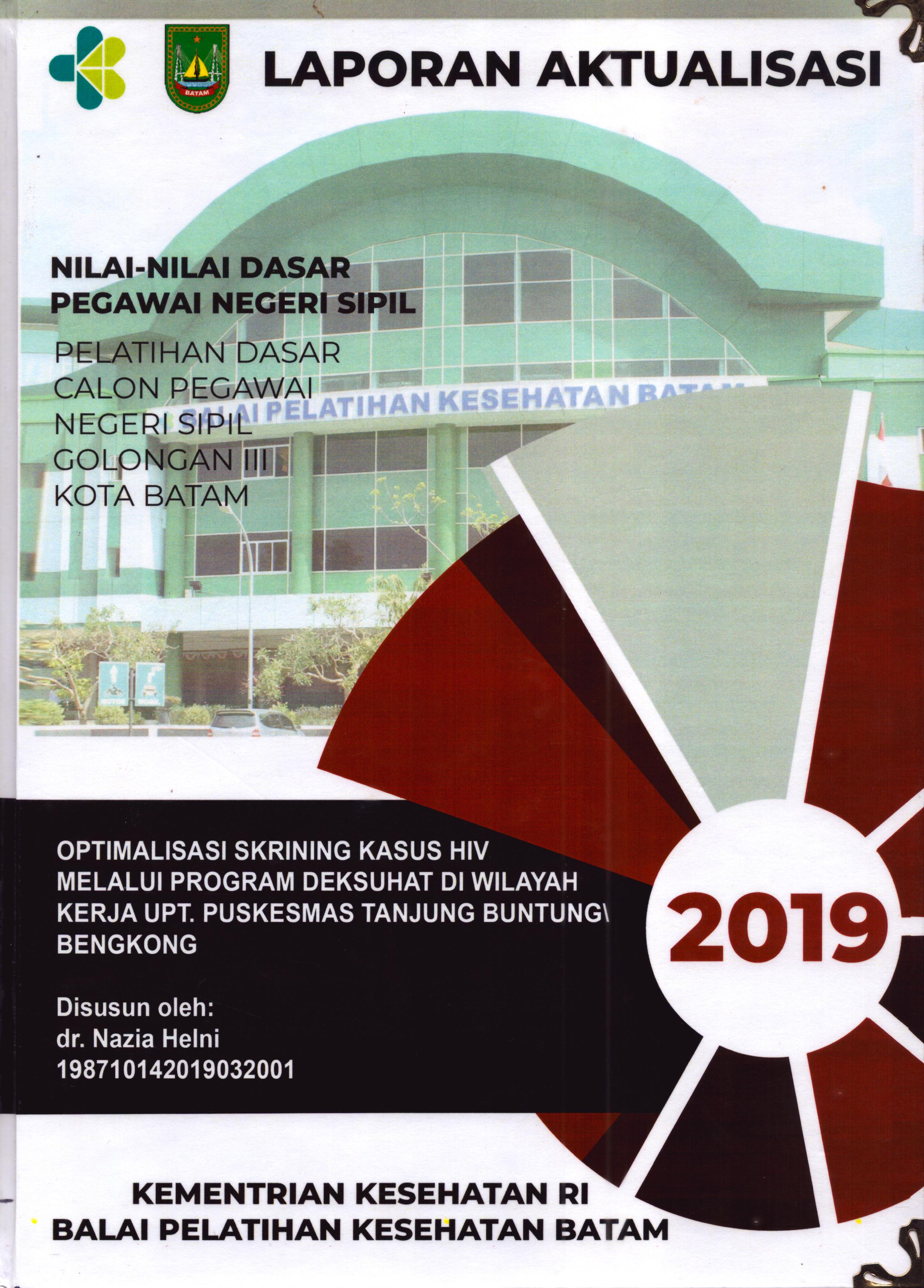 Cover Optimalisasi Skrining Kasus HIV Melalui Program Deksuhat Di Wilayah Kerja UPT Puskesmas Tanjung Buntung Bengkong :  Pelatihan Dasar Calon Pegawai Negeri Sipil  Golongan III Kota Batam / dr.Nazia Helni