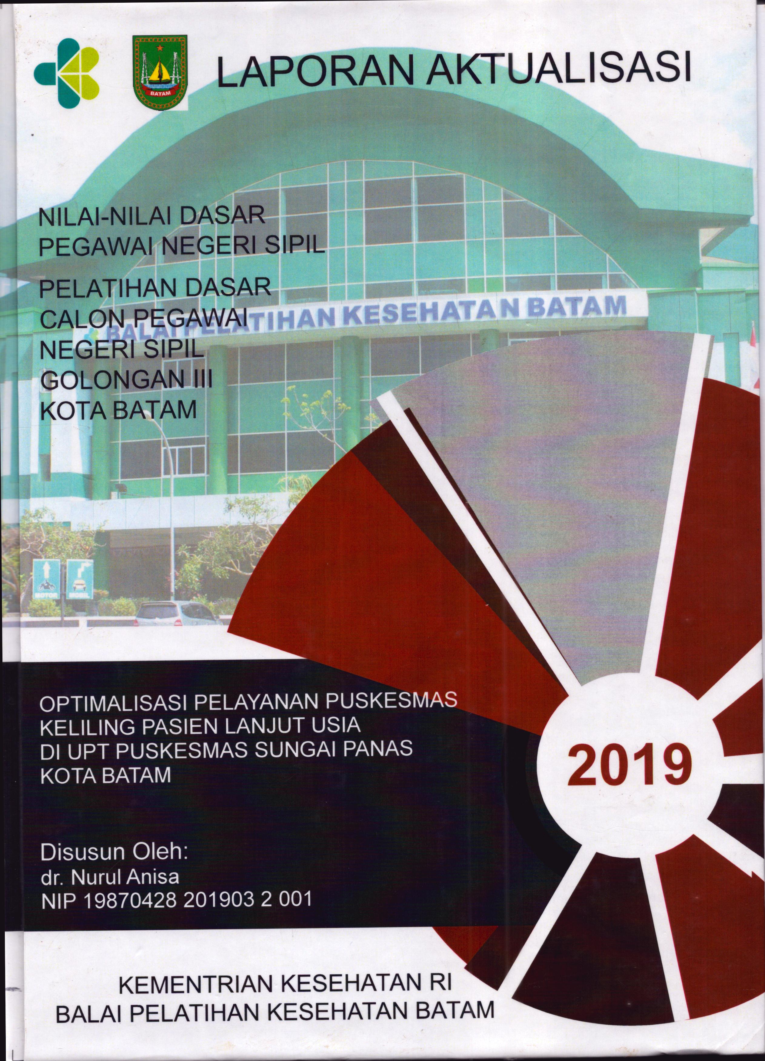 Cover Optimalisasi Pelayanan Puskesmas Keliling Pasien Lanjut Usia Di UPT Puskesmas Sungai Panas Kota Batam :  Pelatihan Dasar Calon Pegawai Negeri Sipil  Golongan III Kota Batam / dr. Nurul Anisa