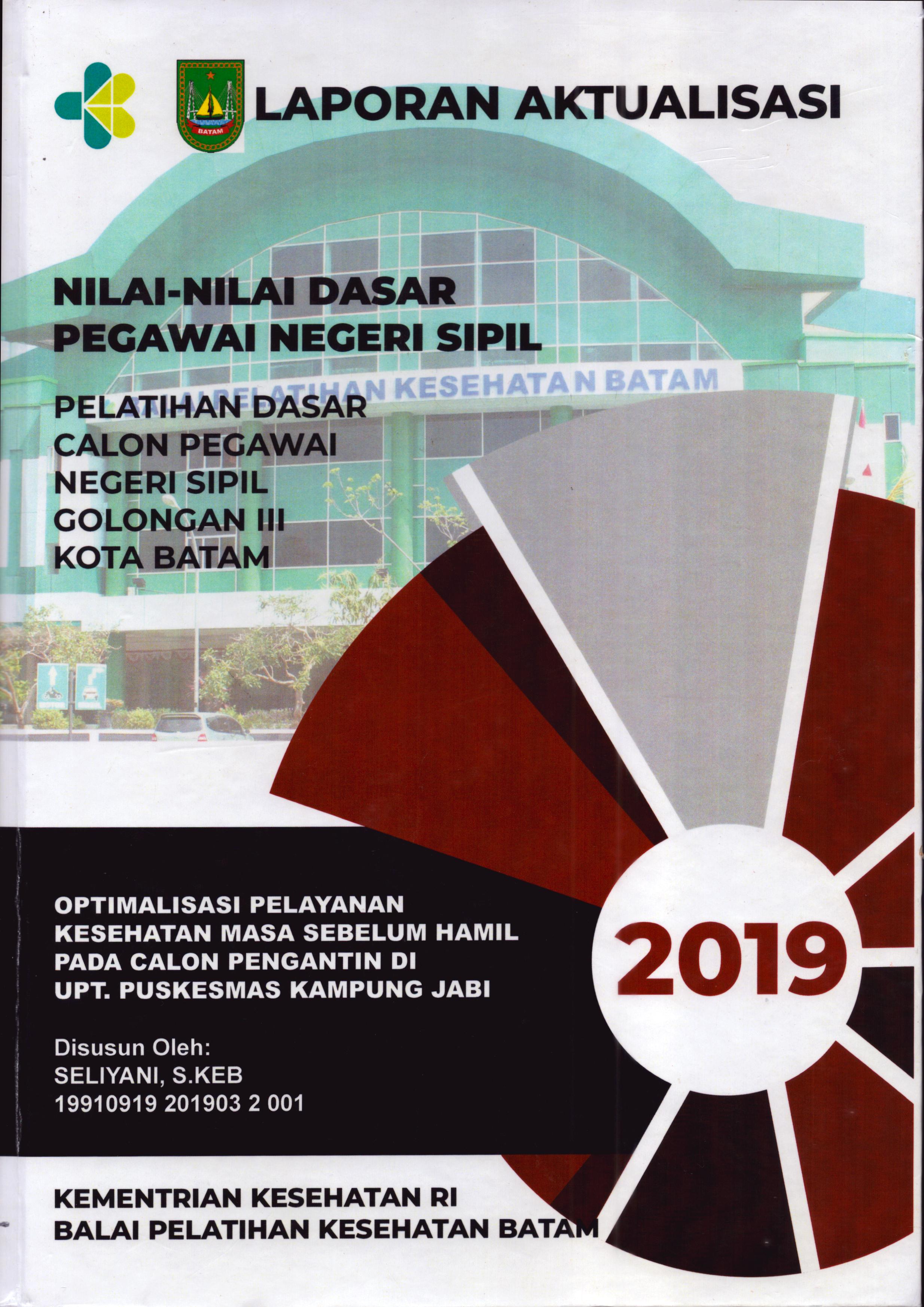 Cover Optimalisasi Pelayanan Kesehatan Masa Sebelum Hamil pada Calon Pengantin Di UPT Puskesmas Kampung Jabi :  Pelatihan Dasar Calon Pegawai Negeri Sipil  Golongan III Kota Batam / Seliyani,S.Keb