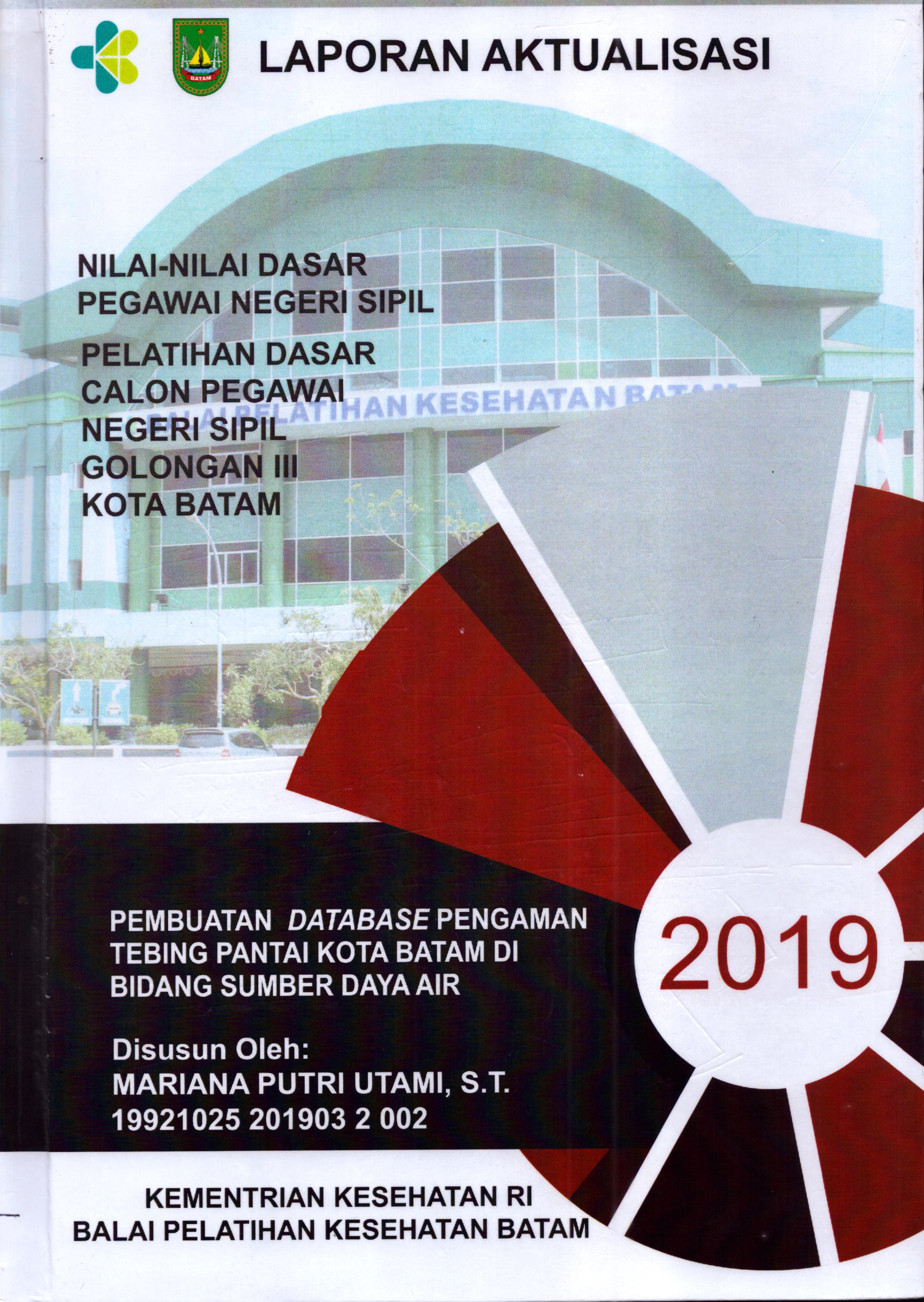 Cover Pembuatan Database Pengaman Tebing Pantai Kota Batam Di Bidang Sumber Daya Air :  Pelatihan Dasar Calon Pegawai Negeri Sipil  Golongan III Kota Batam / Mariana Putri Utami,S.T