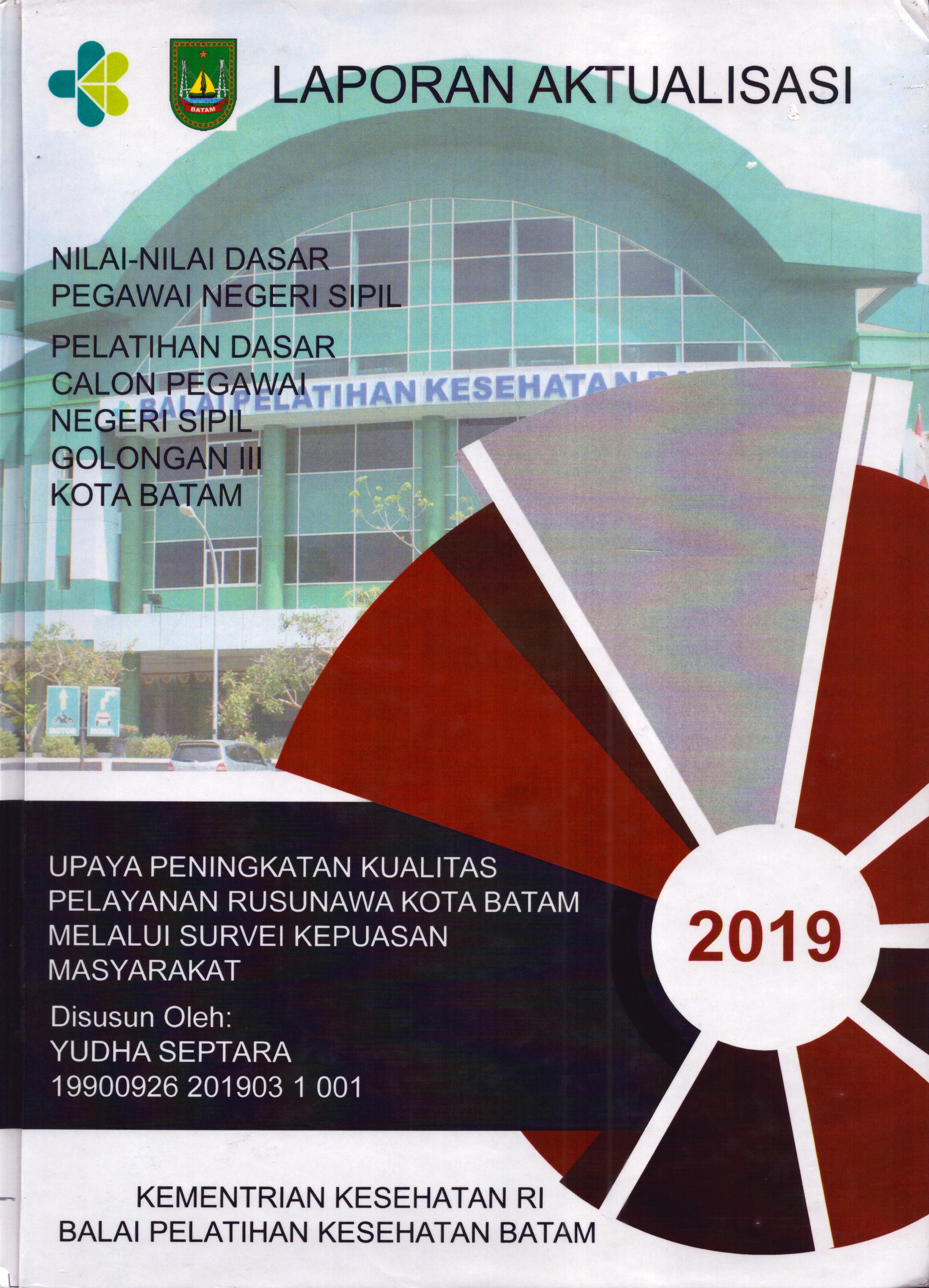 Cover Upaya Peningkatan Kualitas Pelayanan Rusunawa Kota Batam Melalui Survei Kepuasan Masyarakat :  Pelatihan Dasar Calon Pegawai Negeri Sipil  Golongan III Kota Batam / Yudha Septara