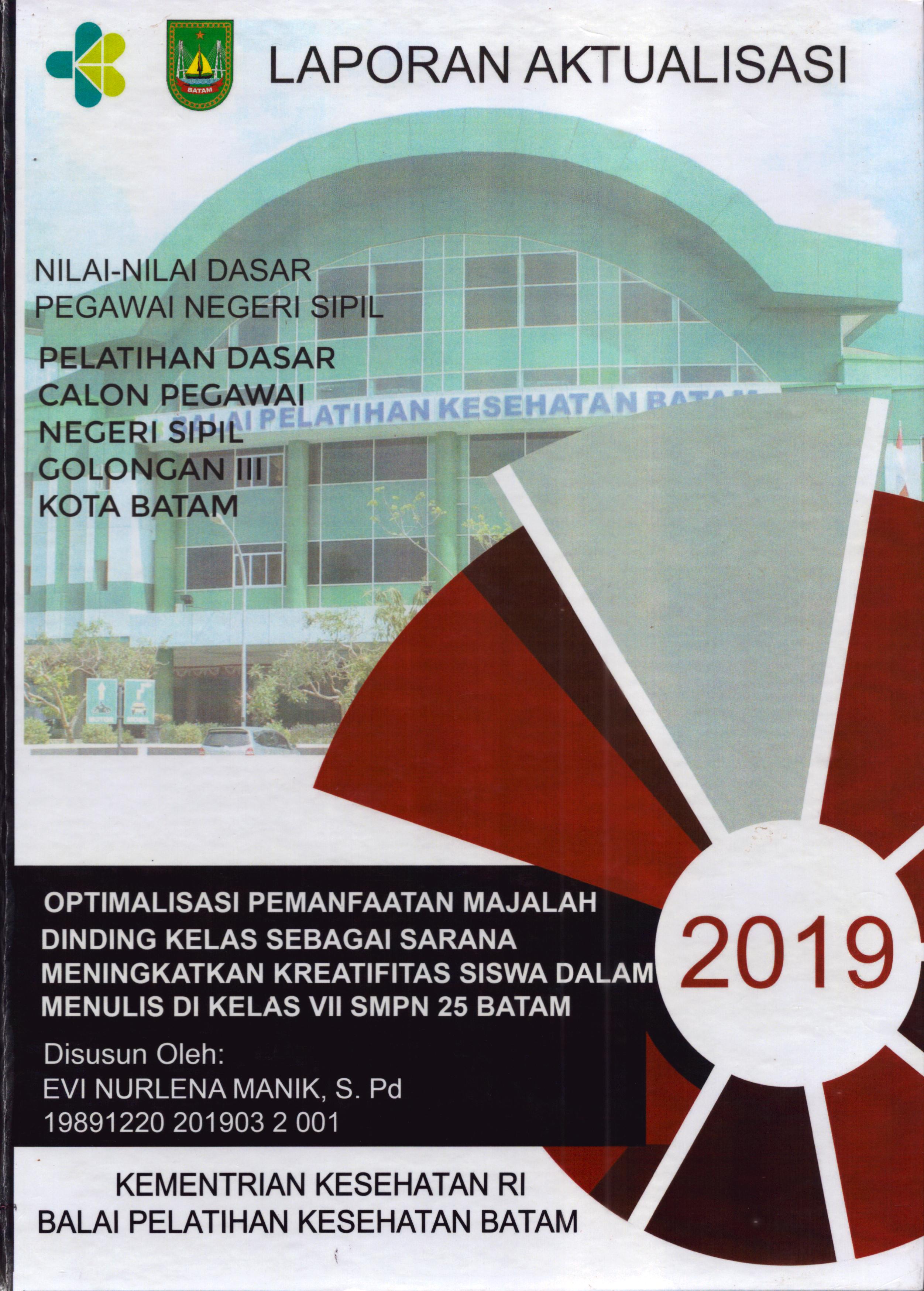Cover Optimalisasi Pemanfaatan Majalah Dinding Kelas Sebagai Sarana Meningkatkan Kreatifitas Siswa dalam Menulis Di Kelas VII SMPN 25 Batam :  Pelatihan Dasar Calon Pegawai Negeri Sipil  Golongan III Kota Batam / Evi Nurlena Manik,S.Pd