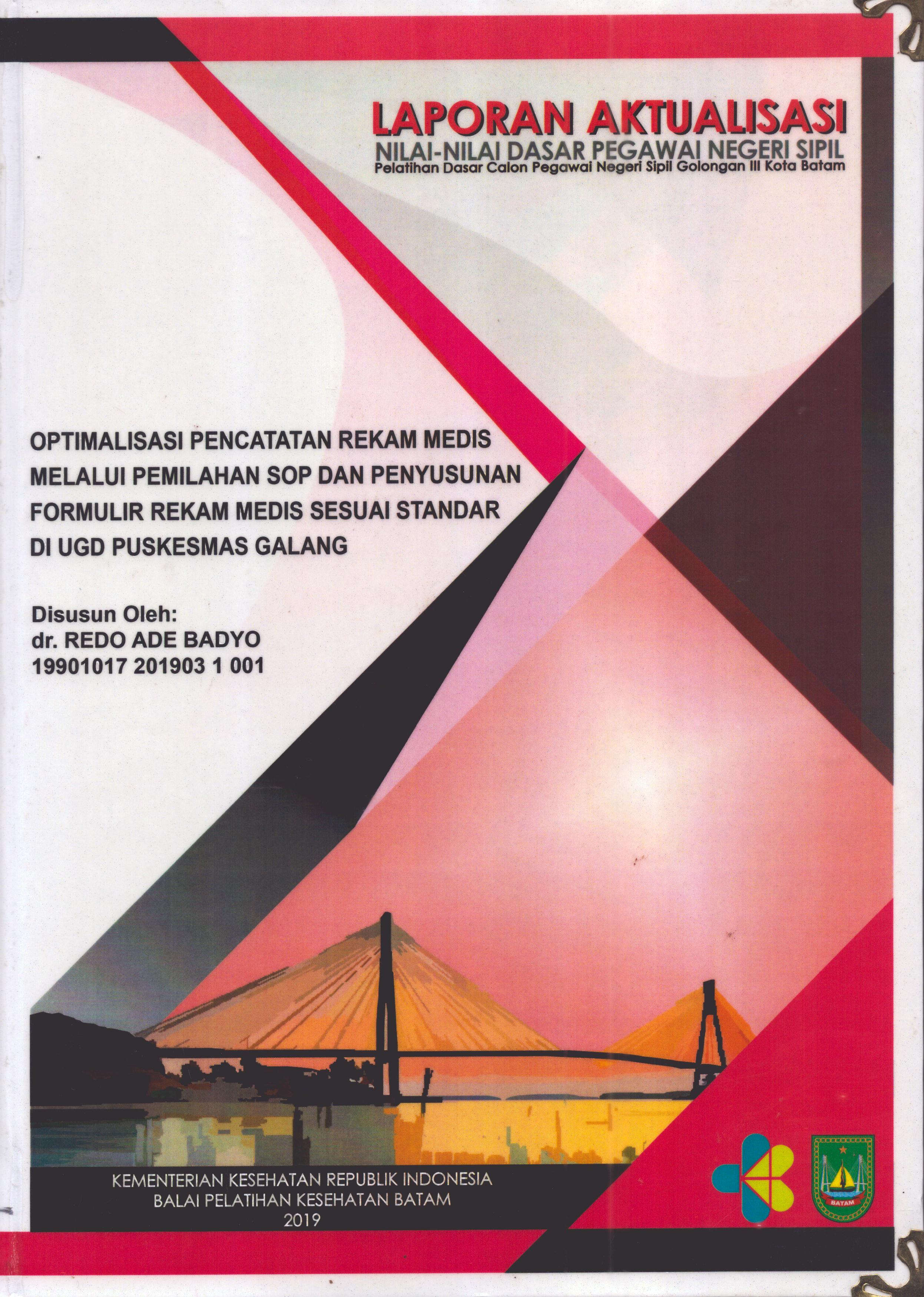 Cover Optimalisasi Pencatatan Rekam Medis Melalui Pemilahan SOP dan Penyusunan Formulir Rekam Medis Sesuai Standar Di UGD Puskesmas Galang :  Pelatihan Dasar Calon Pegawai Negeri Sipil  Golongan III Kota Batam / dr. Redo Ade Badyo