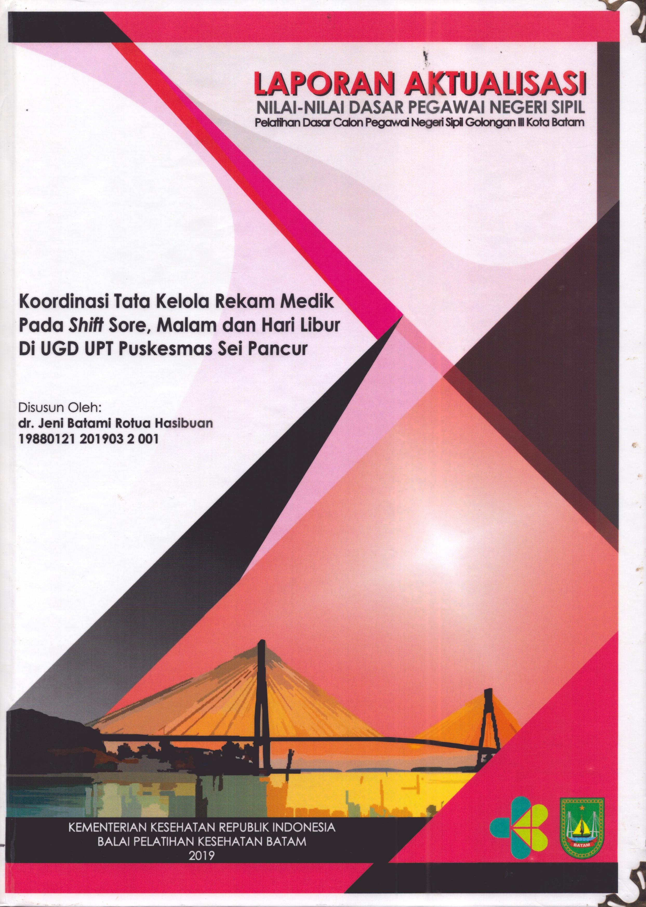 Cover Koordinasi Tata Kelola Rekam Medik pada Shift Sore, Malam dan Hari Libur Di UGD UPT Puskesmas Sei Pancur :  Pelatihan Dasar Calon Pegawai Negeri Sipil  Golongan III Kota Batam / dr. Jeni Batami Rotua Hasibuan