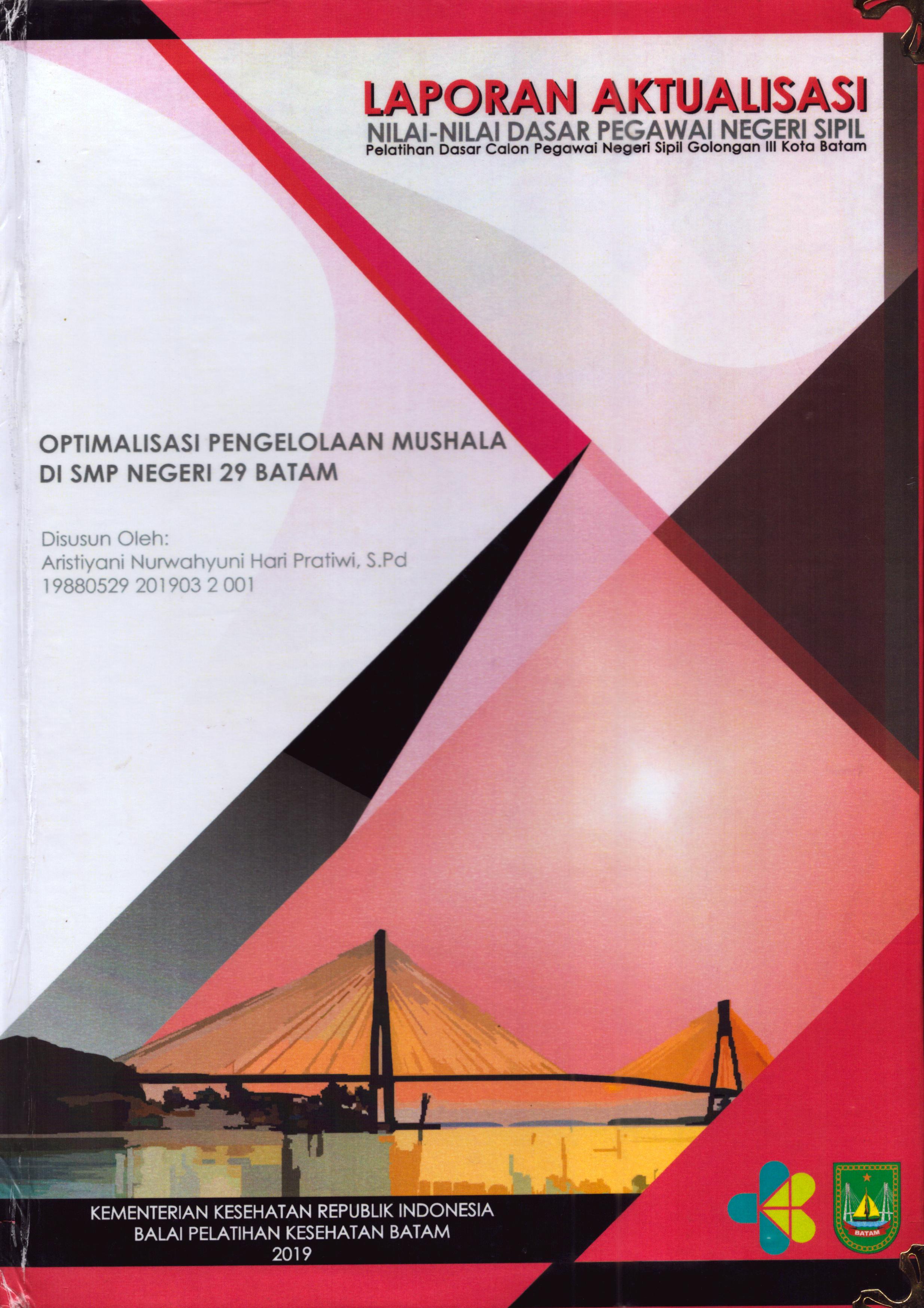 Cover Optimalisasi Pengelolaan Mushala Di SMP Negeri 29 Batam :  Pelatihan Dasar Calon Pegawai Negeri Sipil  Golongan III Kota Batam / Aristiyani Nurwahyuni Hari Pratiwi,S.Pd
