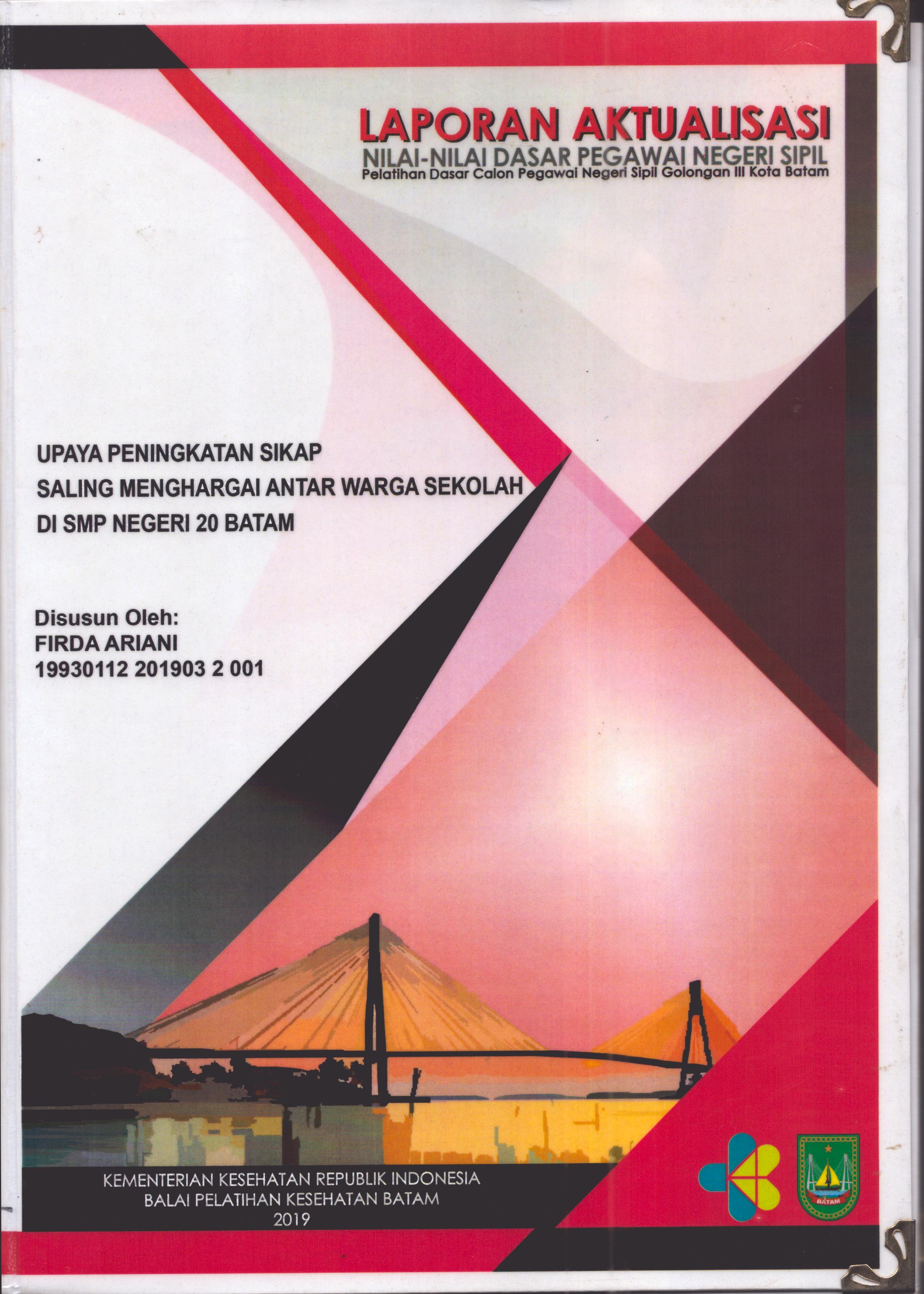 Cover Upaya Peningkatan Sikap Saling Menghargai Antar Warga Sekolah Di SMP Negeri 20 Batam :  Pelatihan Dasar Calon Pegawai Negeri Sipil  Golongan III Kota Batam / Firda Ariani