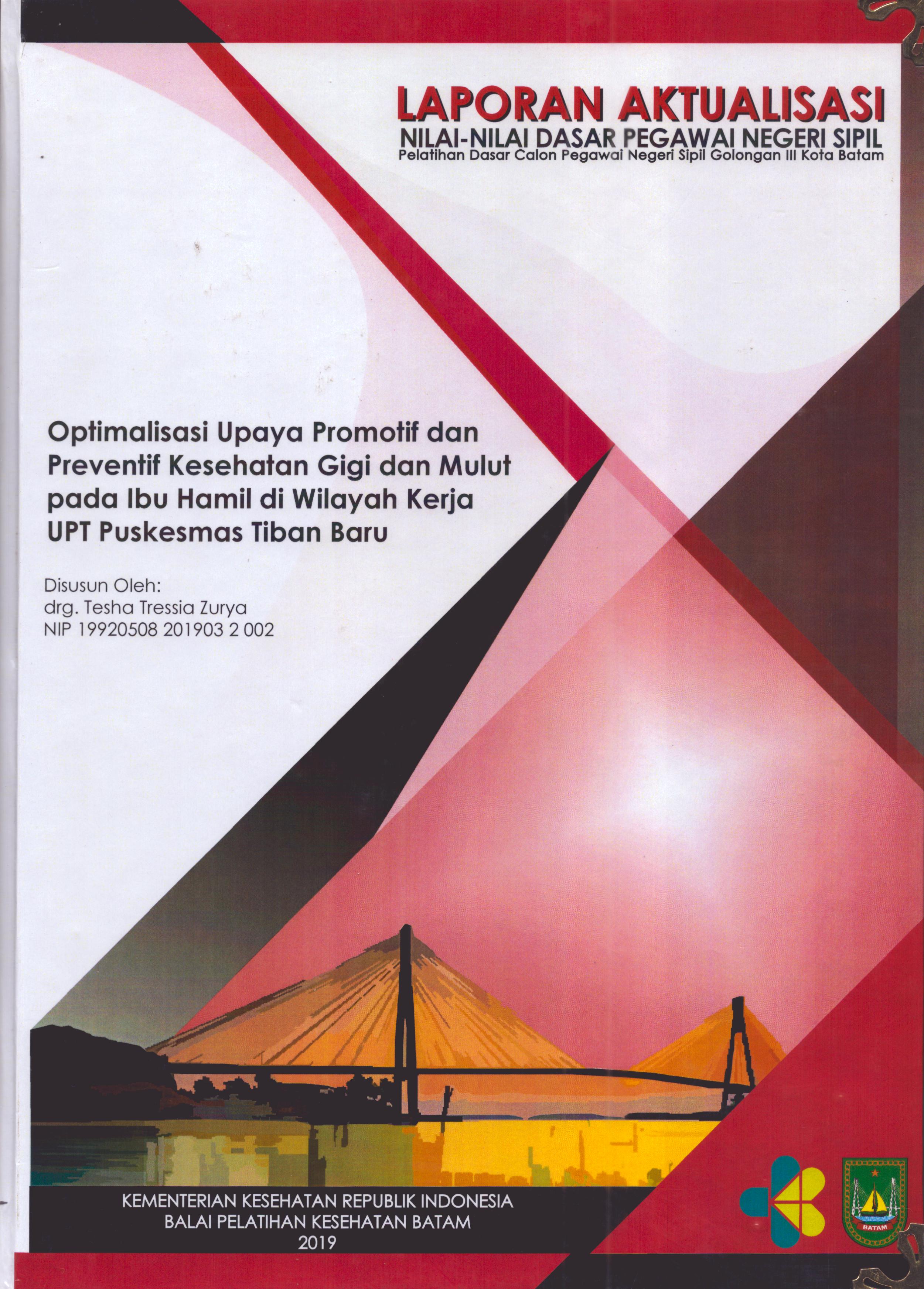 Cover Optimalisasi Upaya Promotif dan Preventif Kesehatan Gigi dan Mulut pada Ibu Hamil Di Wilayah Kerja UPT Puskesmas Tiban Baru :  Pelatihan Dasar Calon Pegawai Negeri Sipil  Golongan III Kota Batam / drg. Tesha Tressia Zurya