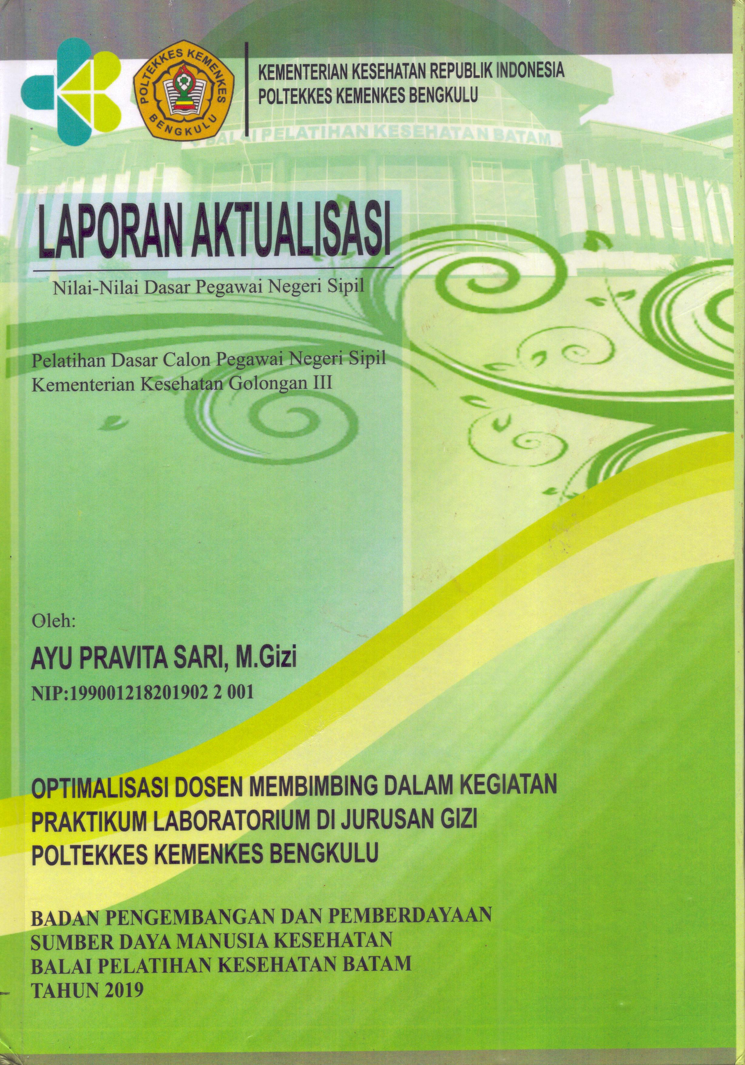 Cover Optimalisasi Dosen Membimbing dalam Kegiatan Praktikum Laboratorium Di Jurusan Gizi Poltekkes Kemenkes Bengkulu :  Pelatihan Dasar Calon Pegawai Negeri Sipil  Kementerian Kesehatan Golongan III / Ayu Pravita Sari,M.Gizi