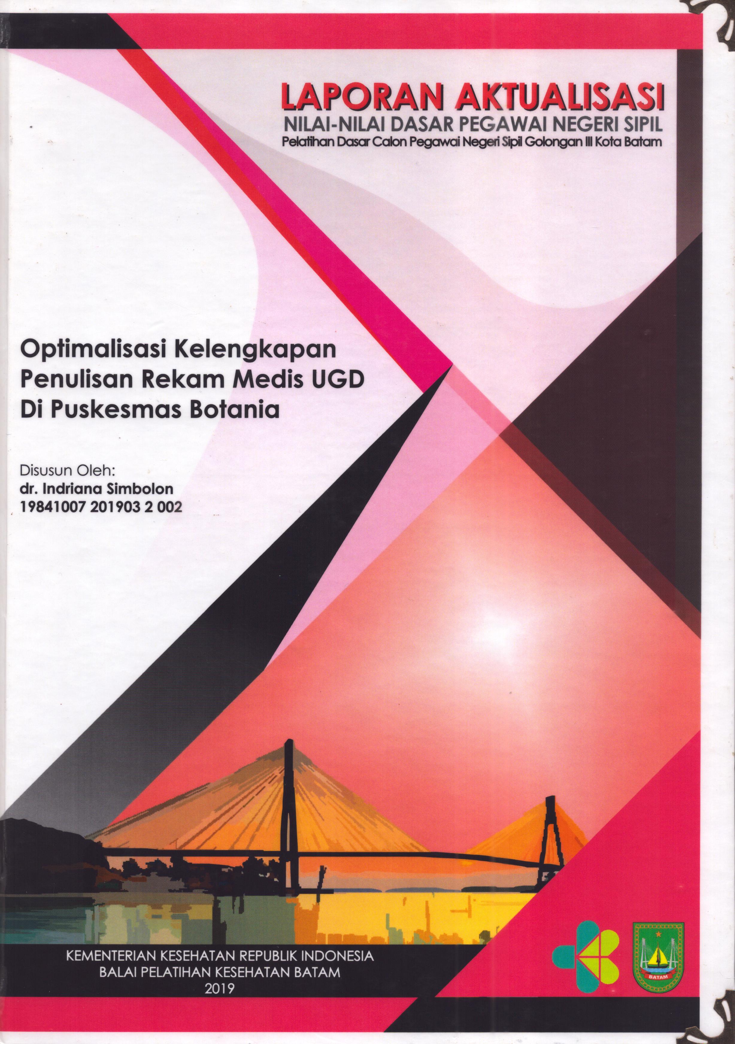 Cover Optimalisasi Kelengkapan Penulisan rekam Medis UGD Di Puskesmas Botania :  Pelatihan Dasar Calon Pegawai Negeri Sipil  Golongan III Kota Batam / dr. Indriana Simbolon