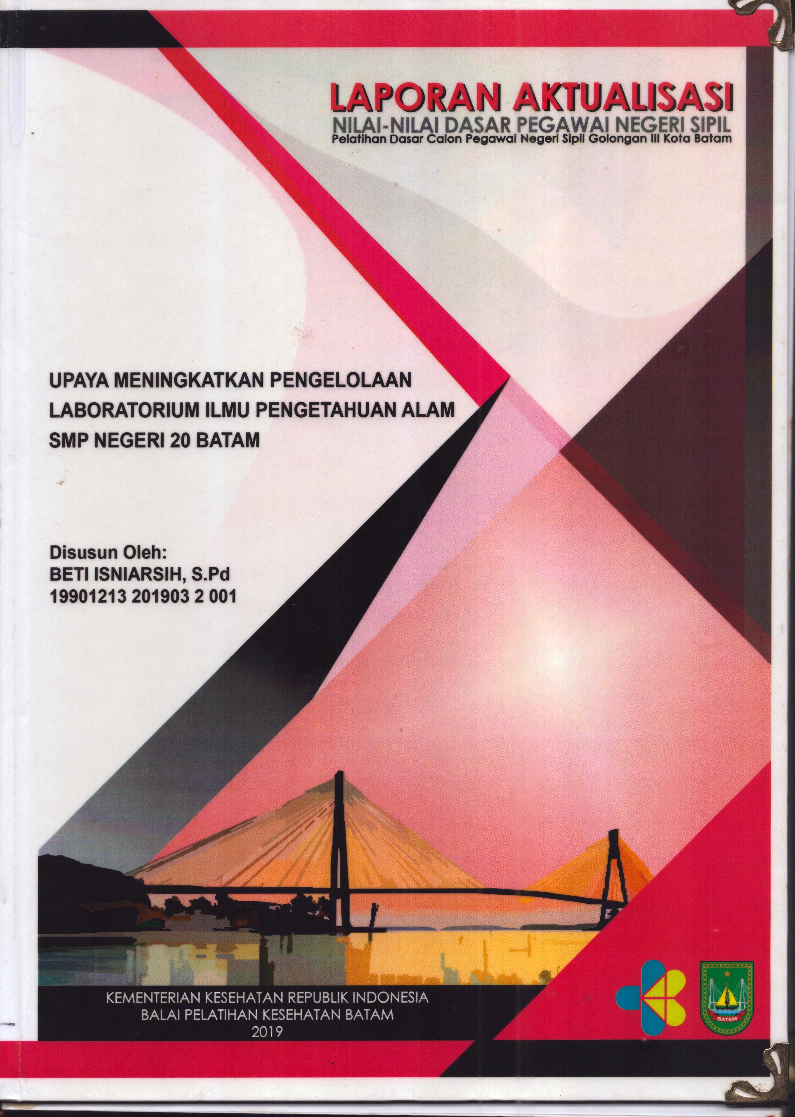 Cover Upaya Meningkatkan Pengelolaan Laboratorium Ilmu Pengetahuan Alam SMP Negeri 20 Batam :  Pelatihan Dasar Calon Pegawai Negeri Sipil  Golongan III Kota Batam / Beti Isniarsih,S.Pd