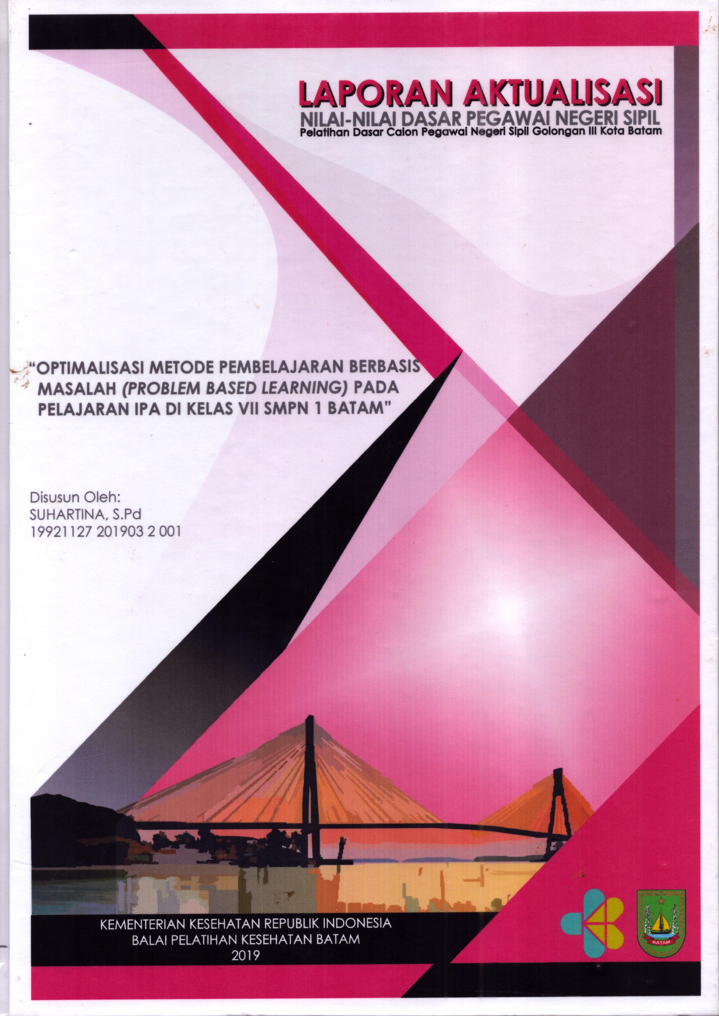 Cover Optimalisasi Metode Pembelajaran Berbasis Masalah (Problem Based Learning) pada Pelajaran IPA Di Kelas VII SMPN 1 Batam :  Pelatihan Dasar Calon Pegawai Negeri Sipil  Golongan III Kota Batam / Suhartina,S.Pd
