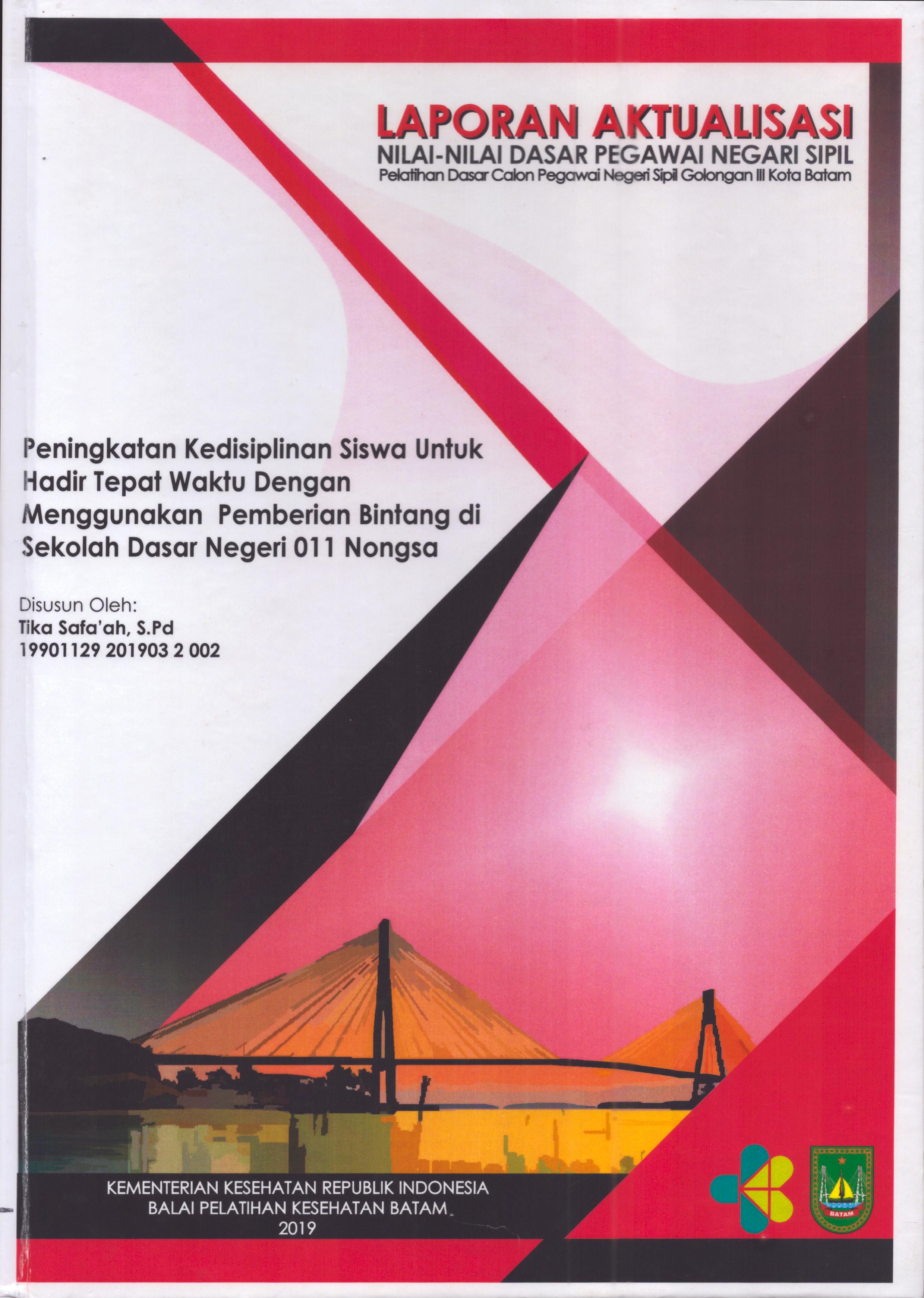 Cover Peningkatan Kedisplinan Siswa untuk Hadir Teapat Waktu dengan Menggunakan pemberian Bintang di Sekolah Dasar Negeri 011 Nongsa :  Pelatihan Dasar Calon Pegawai Negeri Sipil  Golongan III Kota Batam / Tika Safa'ah,S.Pd
