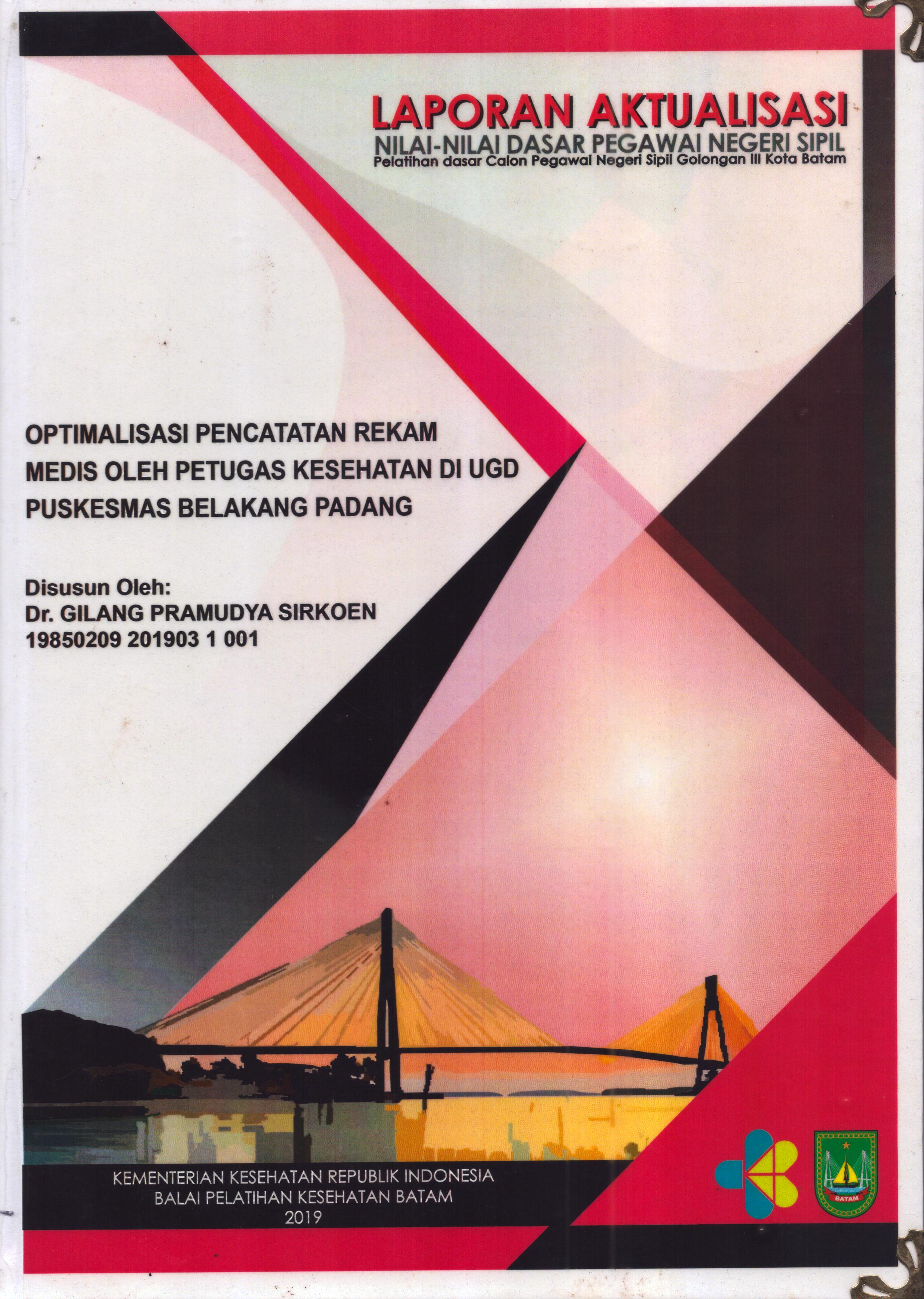 Cover Optimalisasi Pencatatan Rekam Medis oleh Petugas Kesehatan Di UGD Puskesmas Belakang Padang :  Pelatihan Dasar Calon Pegawai Negeri Sipil  Golongan III Kota Batam / Dr. Gilang Pramudya Sirkoen