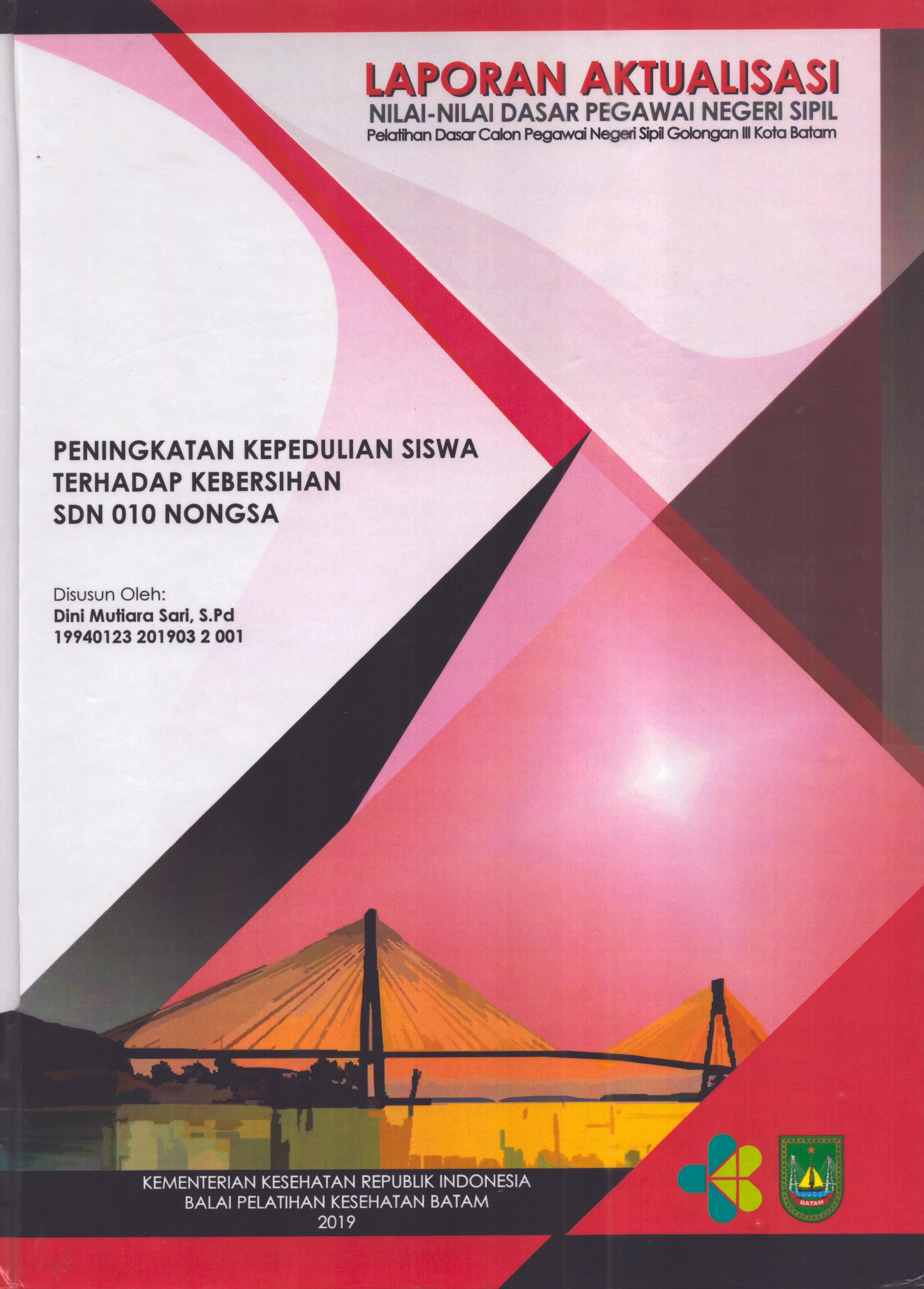 Cover Peningkatkan Kepedulian Siswa Terhadap Kebersihan SDN 010 Nongsa :  Pelatihan Dasar Calon Pegawai Negeri Sipil  Golongan III Kota Batam / Dini Mutiara Sari,S.Pd