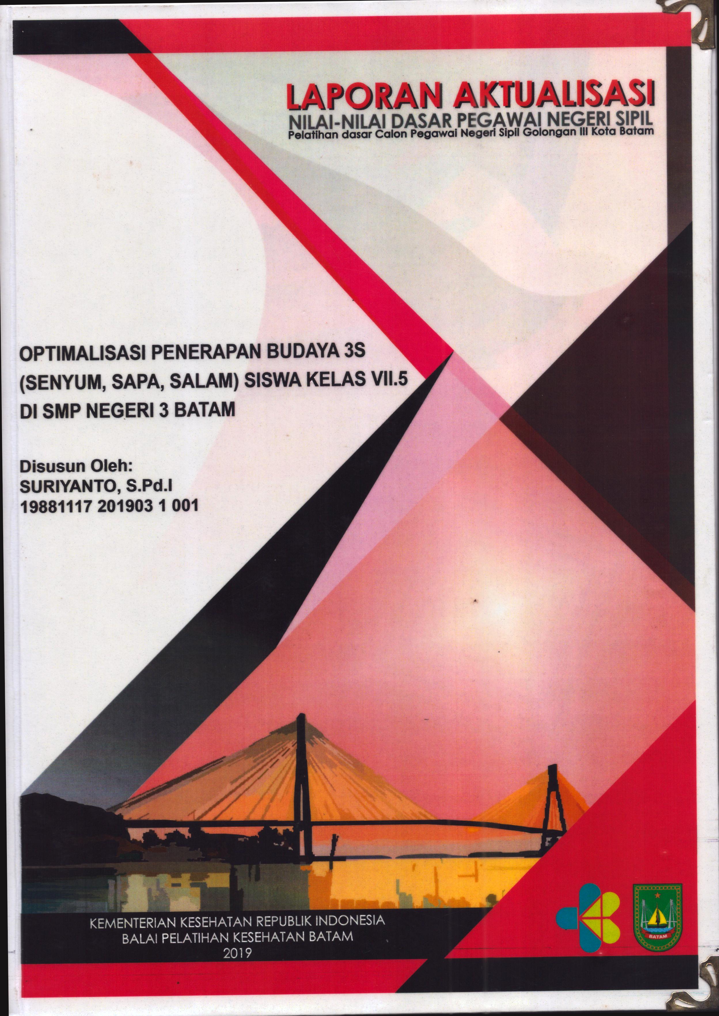 Cover Optimalisasi Penerapan Budaya 3S (Senyum,Sapa,Salam) Siswa Kelas VII.5 Di SMP Negeri 3 Batam :  Pelatihan Dasar Calon Pegawai Negeri Sipil  Golongan III Kota Batam / Suriyanto,S.Pd.I