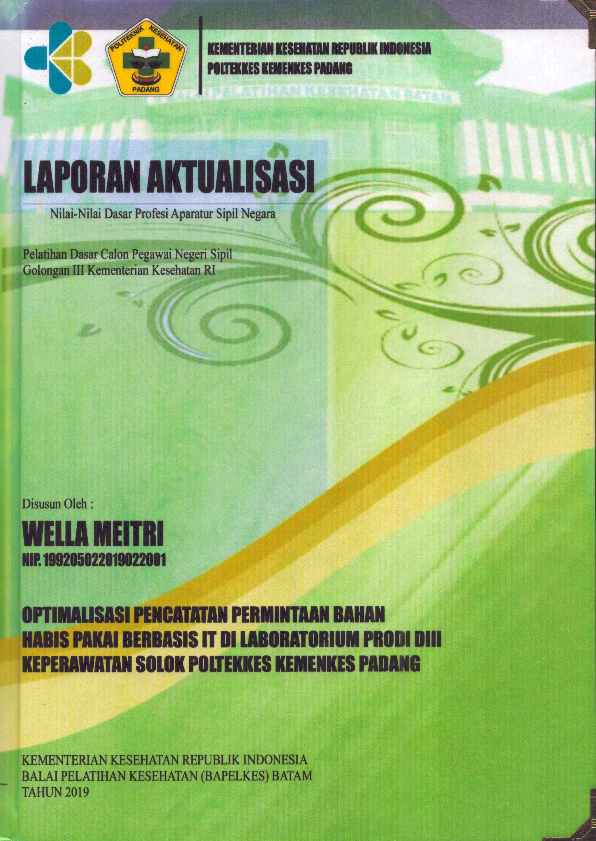 Cover Optimalisasi Pencatatan Permintaan Bahan Habis Pakai Berbasis IT Di Laboratorium Prodi DIII Keperawatan Solok Poltekkes Kemenkes Padang :  Pelatihan Dasar Calon Pegawai Negeri Sipil  Kementerian Kesehatan Golongan III / Wella Meitri