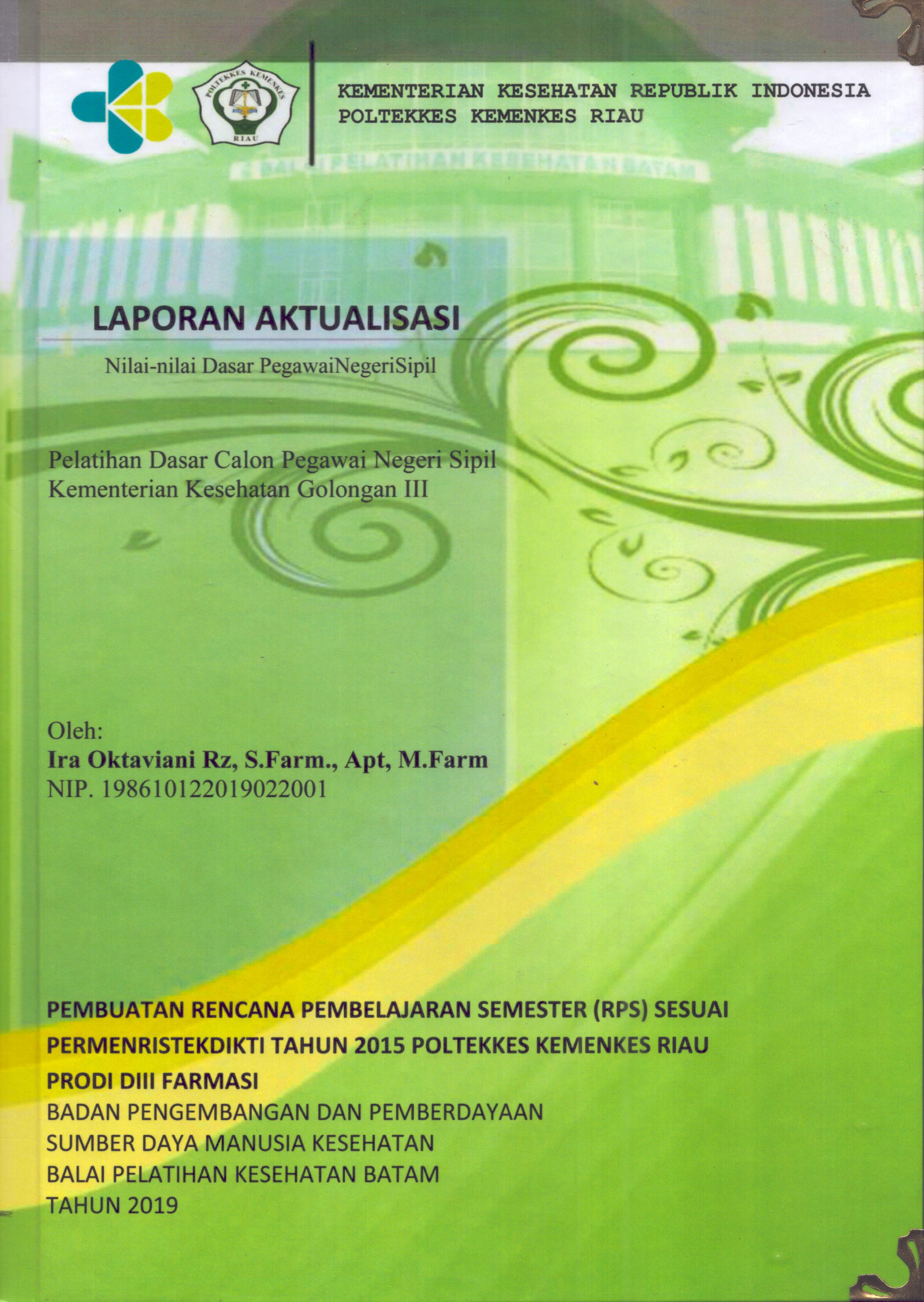 Cover Pembuatan Rencana Pembelajaran Semester (RPS) sesuai Permenristekdikti Tahun 2015 Poltekkes Kemenkes Riau Prodi D III Farmasi :  Pelatihan Dasar Calon Pegawai Negeri Sipil  Kementerian Kesehatan Golongan III / Ira Oktaviani Rz,S.Farm.,Apt,M.Farm
