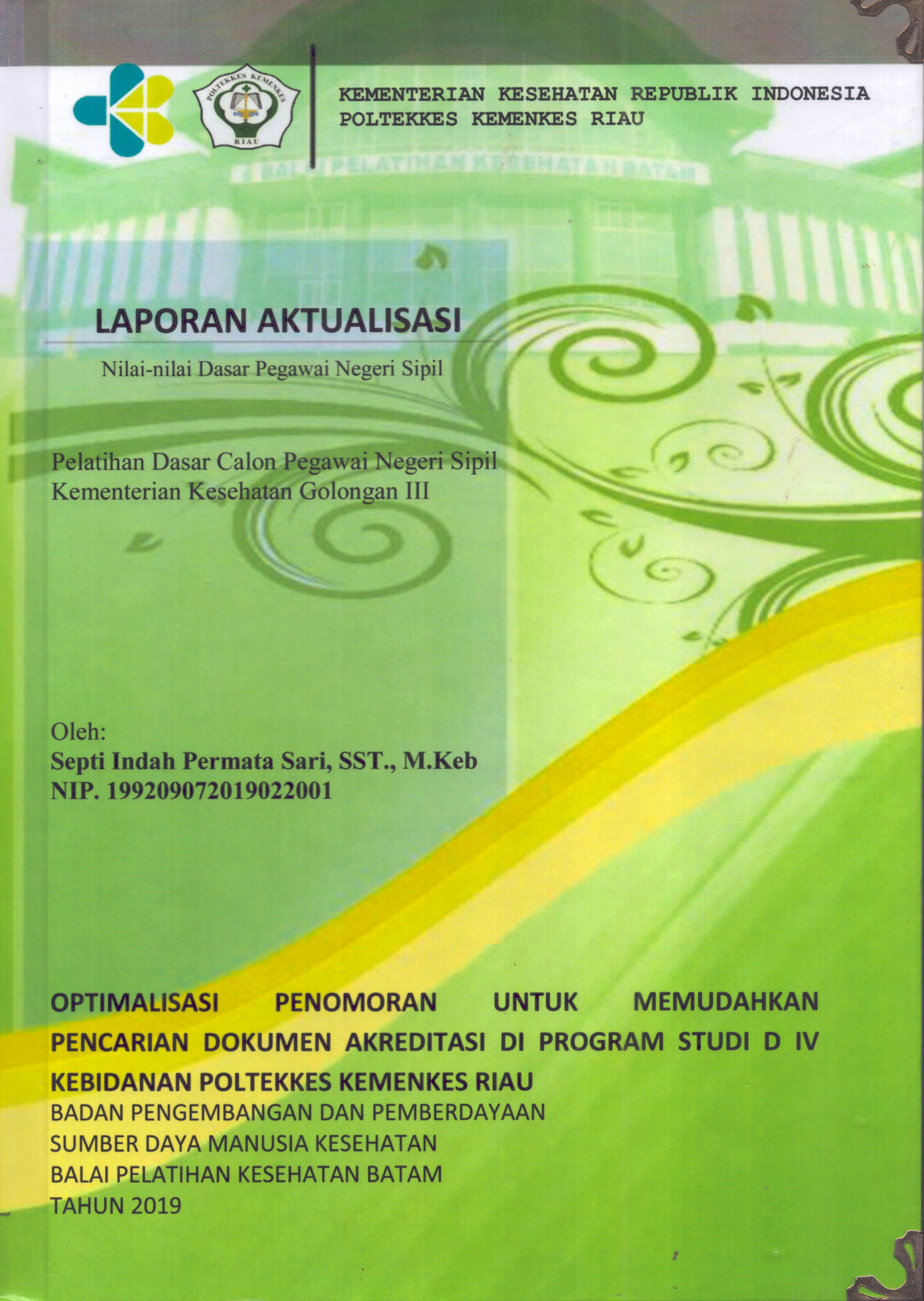 Cover Optimalisasi Penomoran untuk Memudahkan Pencarian Dokumen Akreditasi Di Program Studi D IV Kebidanan Poltekkes Kemenkes Riau :  Pelatihan Dasar Calon Pegawai Negeri Sipil  Kementerian Kesehatan Golongan III / Septi Indah Permata Sari,SST.,M.Keb