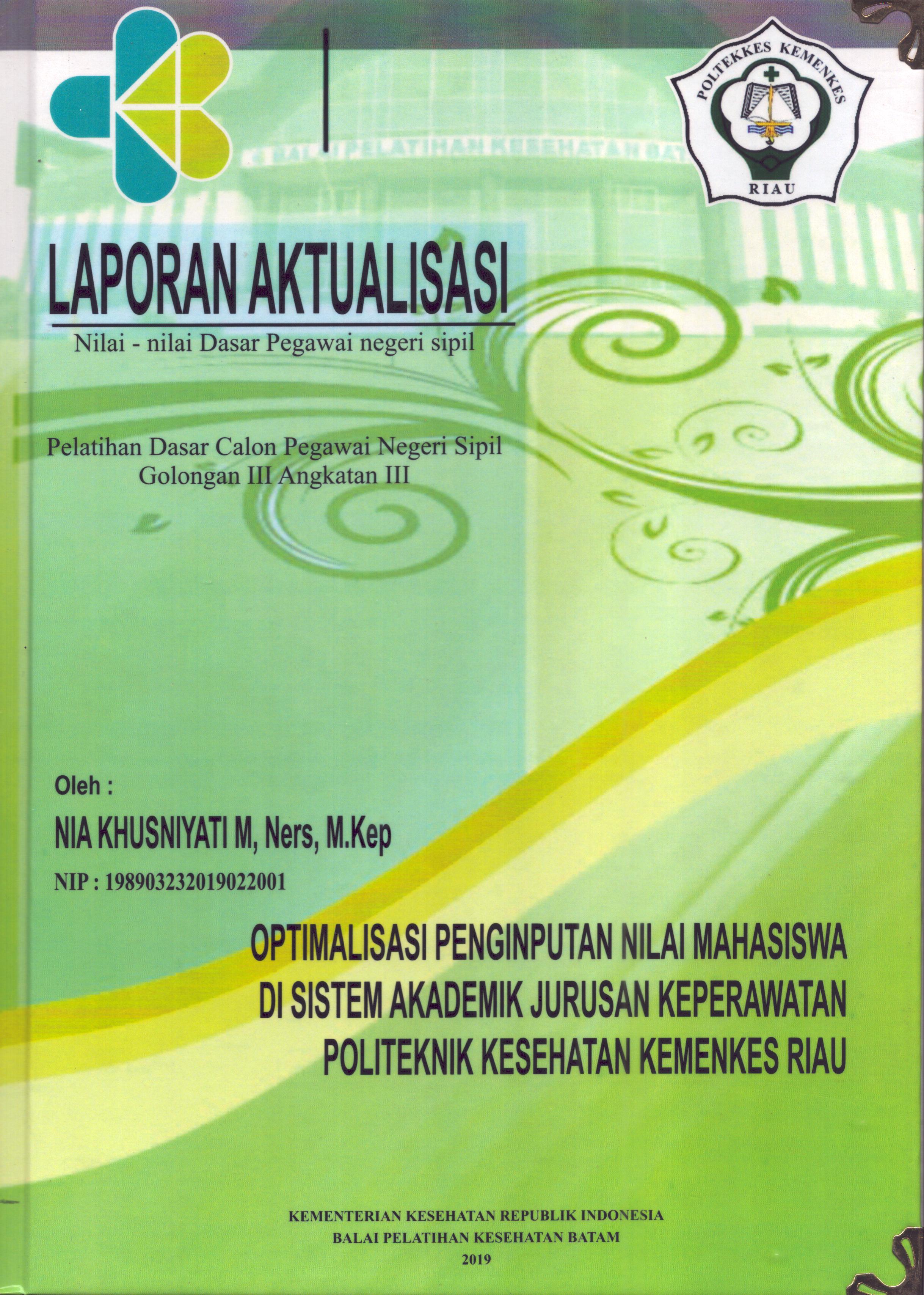 Cover Optimalisasi Penginputan Nilai Mahasiswa Di Sistem Akademik Jurusan Keperawatan Politeknik Kesehatan Kemenkes Riau :  Pelatihan Dasar Calon Pegawai Negeri Sipil  Kementerian Kesehatan Golongan III / Nia Khusniyati M,Ners,M.Kep