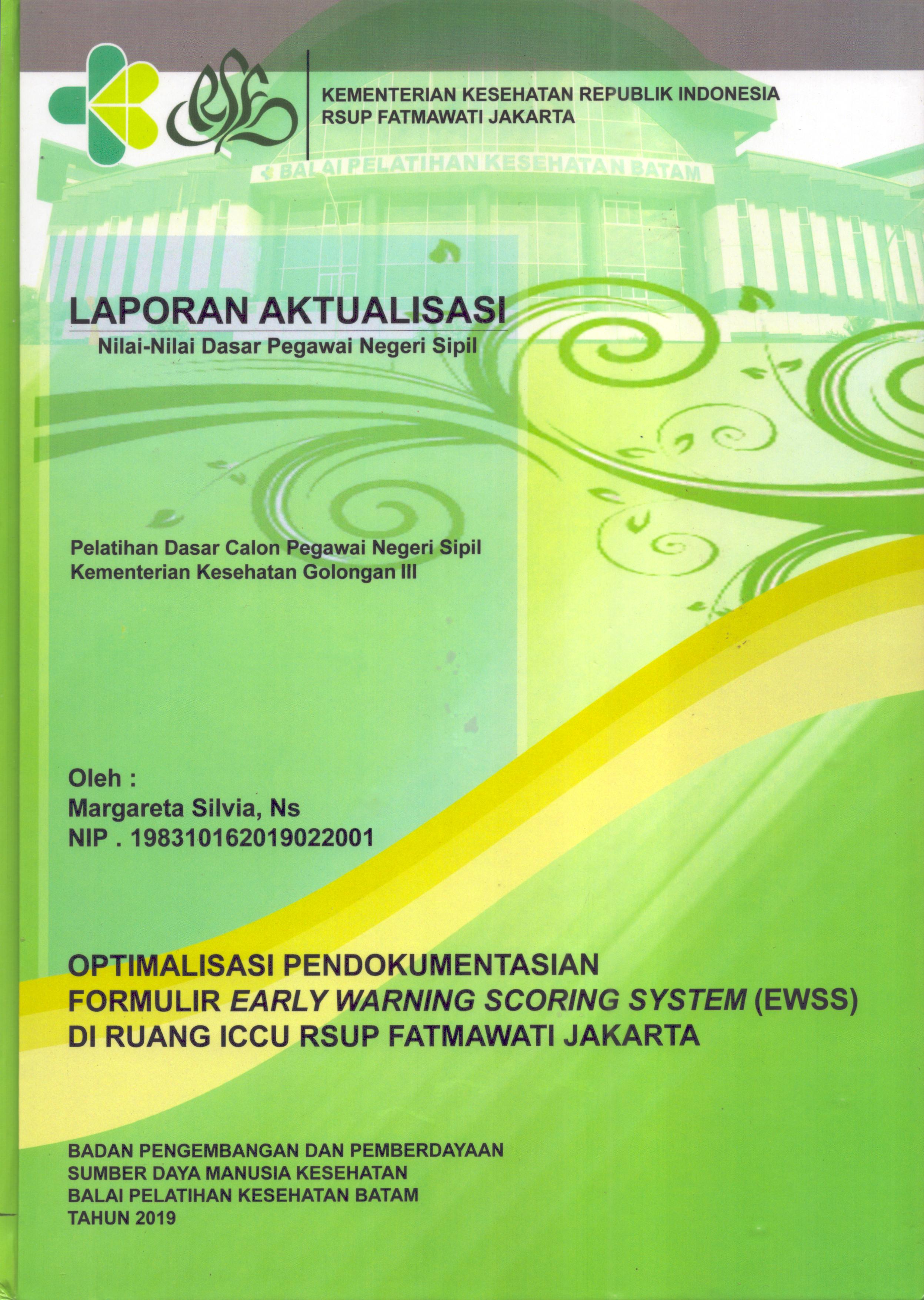 Cover Optimalisasi Pendokumentasian Formulir Early Warning Scoring System (EWSS) Di Ruang ICCU RSUP Fatmawati Jakarta :  Pelatihan Dasar Calon Pegawai Negeri Sipil  Kementerian Kesehatan Golongan III / Margareta Silvia,Ns