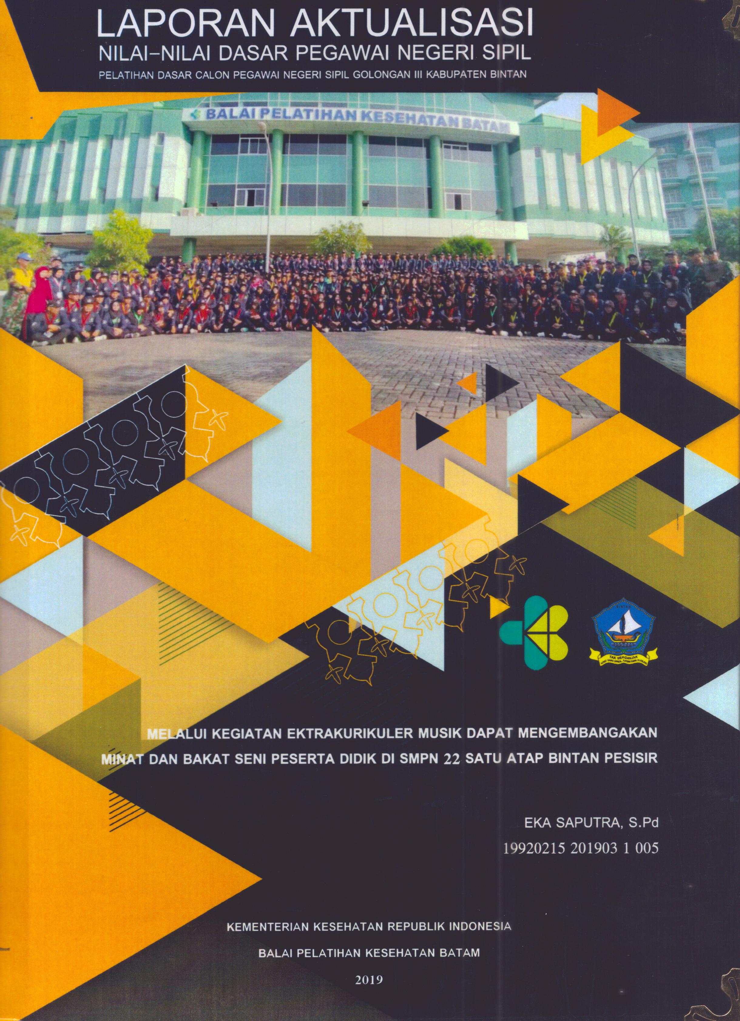 Cover Melalui Kegiatan Ektrakurikuler Musik dapat Mengembangkan Minat dan Bakat Seni Peserta Didik Di SMPN 22 Satu Atap Bintan Pesisir :  Pelatihan Dasar Calon Pegawai Negeri Sipil Golongan III Kabupaten Bintan / Eka Saputra, S.Pd
