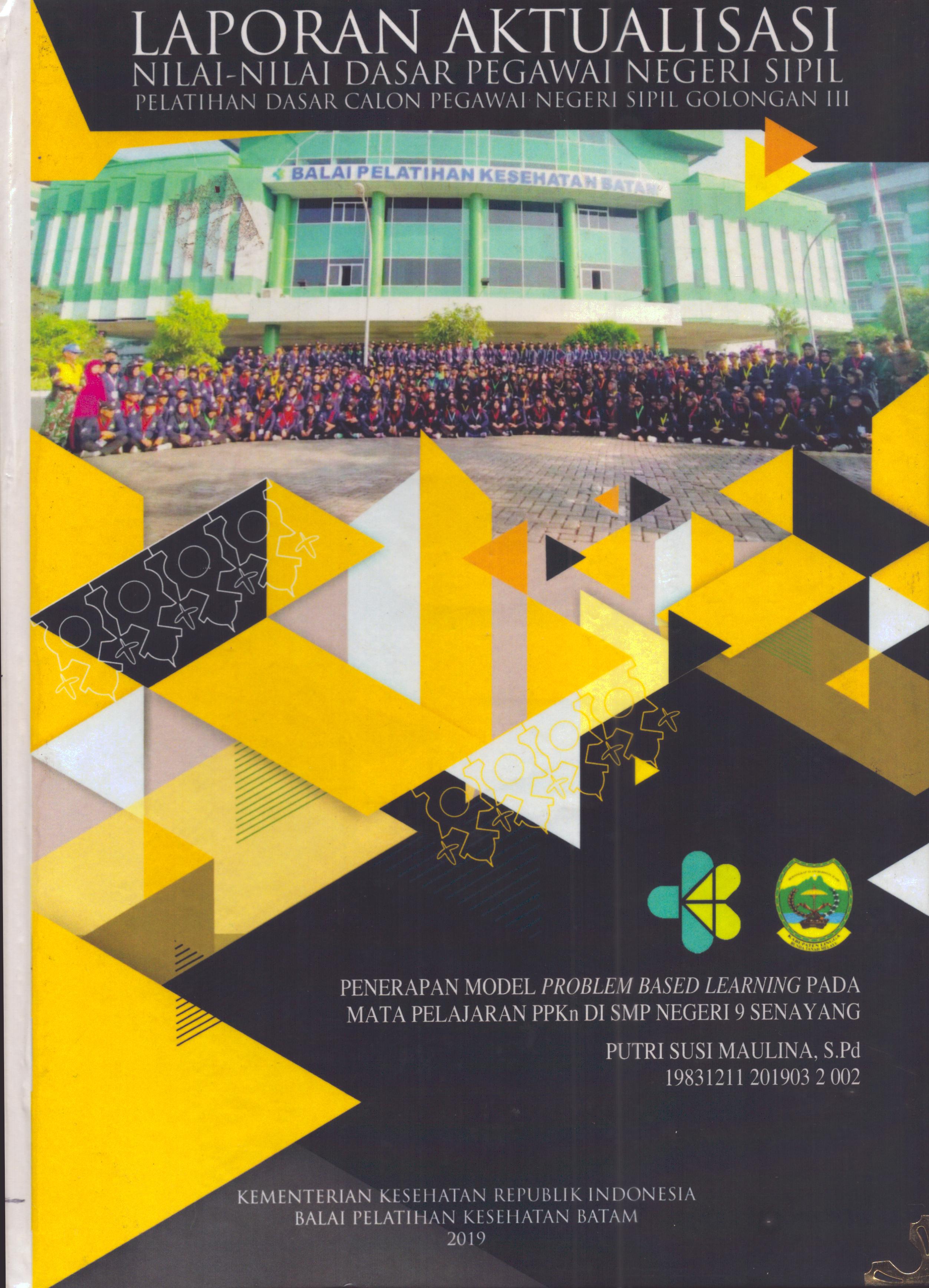 Cover Penerapan Model Problem Based Learning pada Mata Pelajaran PPKn Di SMP Negeri 9 Senayang :  Pelatihan Dasar Calon Pegawai Negeri Sipil Golongan III Kabupaten Lingga / Putri Susi Maulina, S.Pd