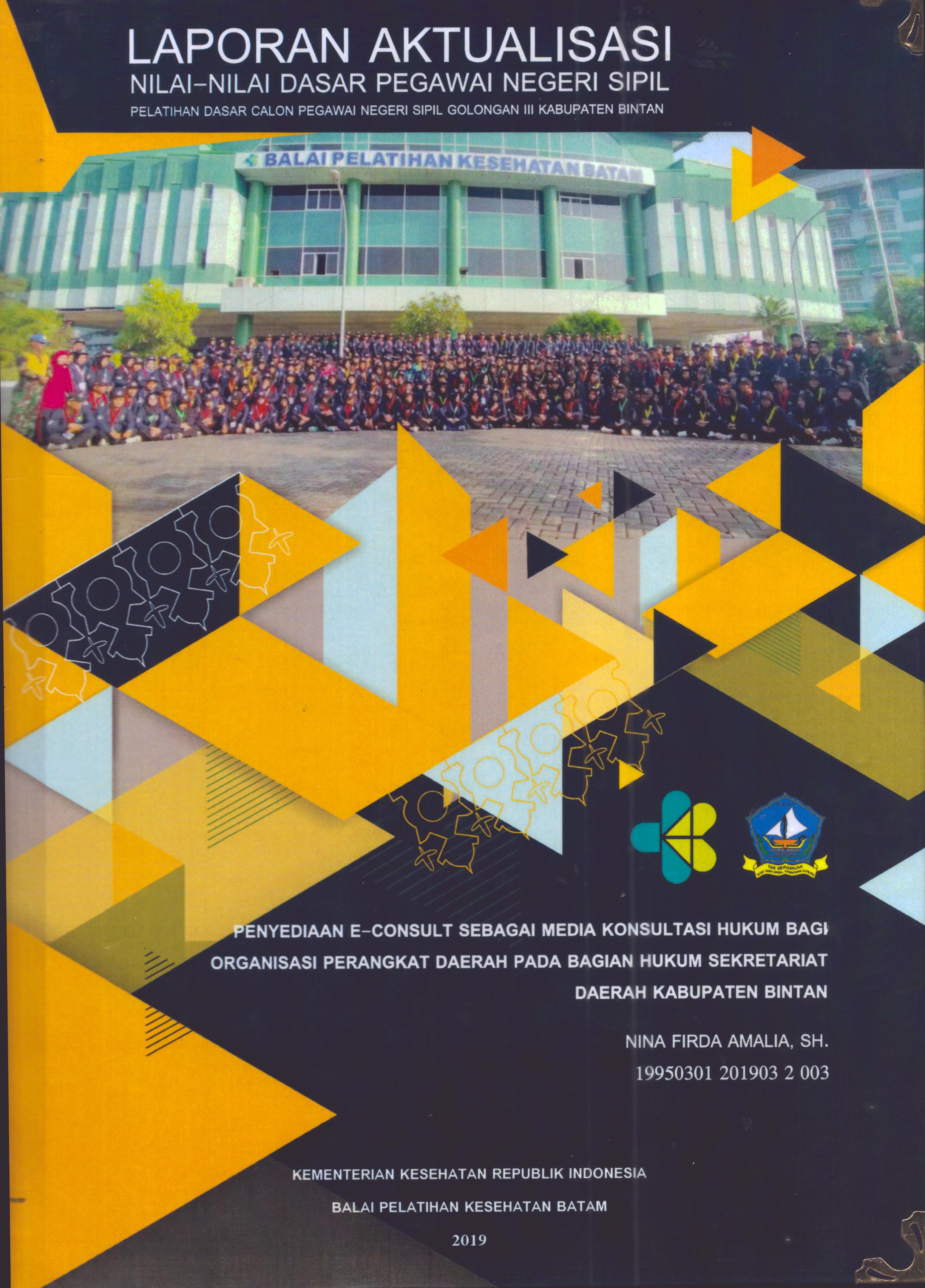 Cover Penyediaan e-Consult Sebagai Media Konsultasi hukum bagi Organisasi Perangkat Daerah pada Bagian Hukum Sekretariat Daerah Kabupaten Bintan :  Pelatihan Dasar Calon Pegawai Negeri Sipil Golongan III Kabupaten Bintan / Nina Firda Amalia, SH.