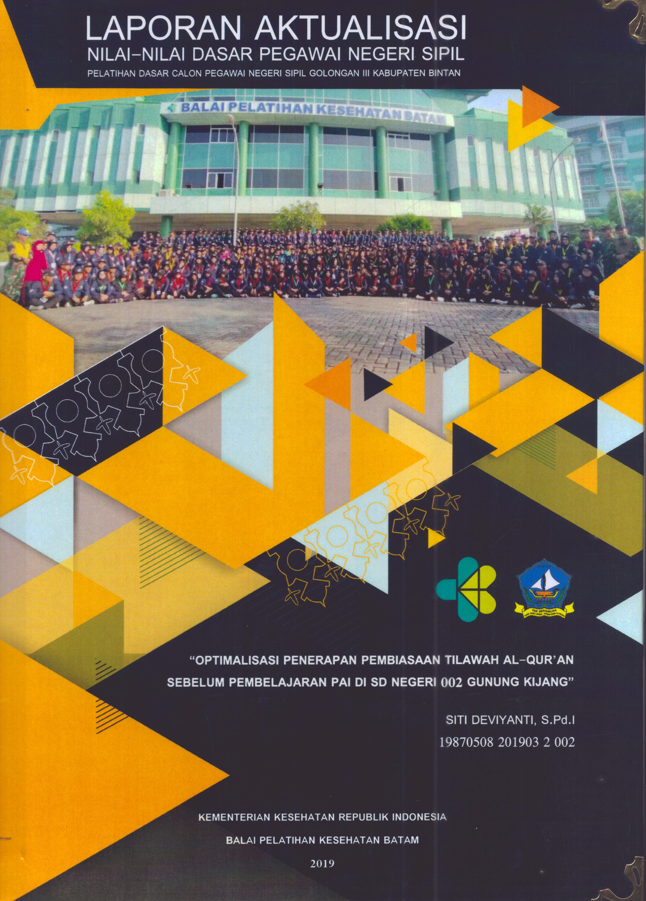 Cover Optimalisasi Penerapan Pembiasaan Tilawah Al-Qur'an Sebelum Pembelajaran PAI DI SD Negeri 002 Gunung Kijang :  Pelatihan Dasar Calon Pegawai Negeri Sipil Golongan III Kabupaten Bintan / Siti Deviyanti, S.Pd.I