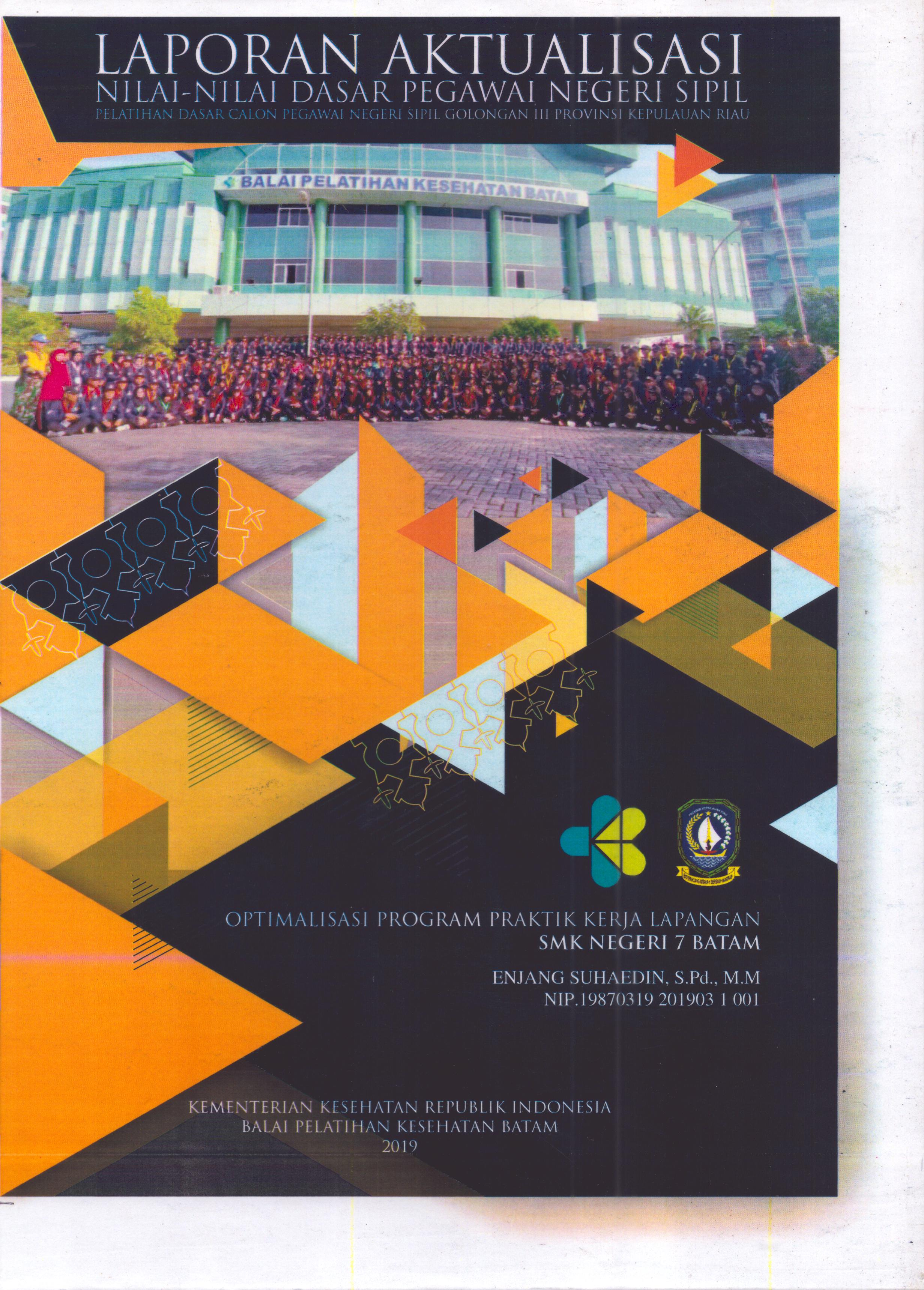 Cover Optimalisasi Program Praktik Kerja Lapangan SMK Negeri 7 Batam :  Pelatihan Dasar Calon Pegawai Negeri Sipil Golongan III Kepulauan Riau / Enjang Suhaedin, S.Pd., M.M