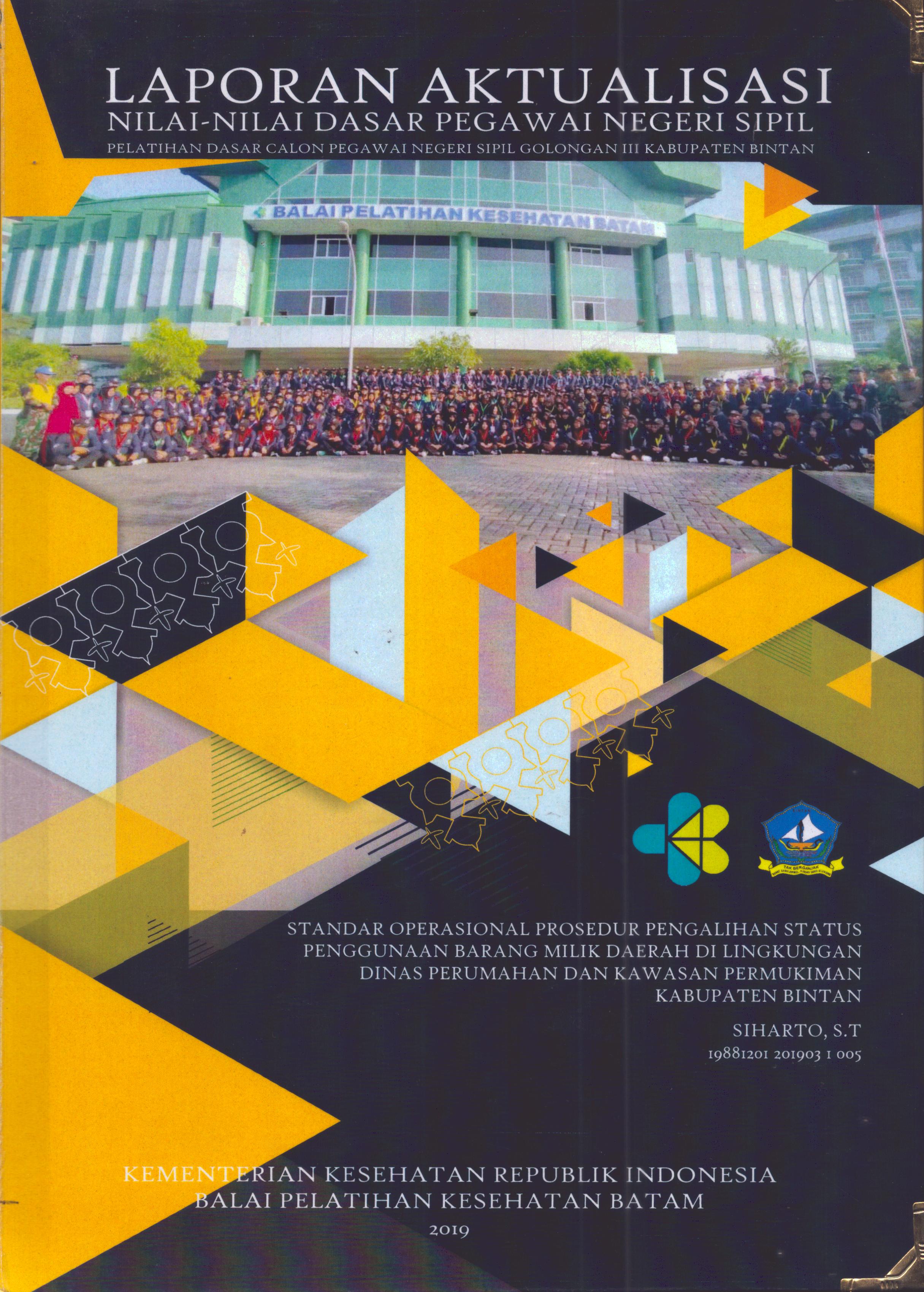 Cover Standar Operasional Prosedur Pengalihan Status Penggunaan Barang Milik Daerah Di Lingkungan Dinas Perumahan dan Kawasan Pemukiman Kabupaten Bintan :  Pelatihan Dasar Calon Pegawai Negeri Sipil Golongan III Kabupaten Bintan / Siharto, S.T
