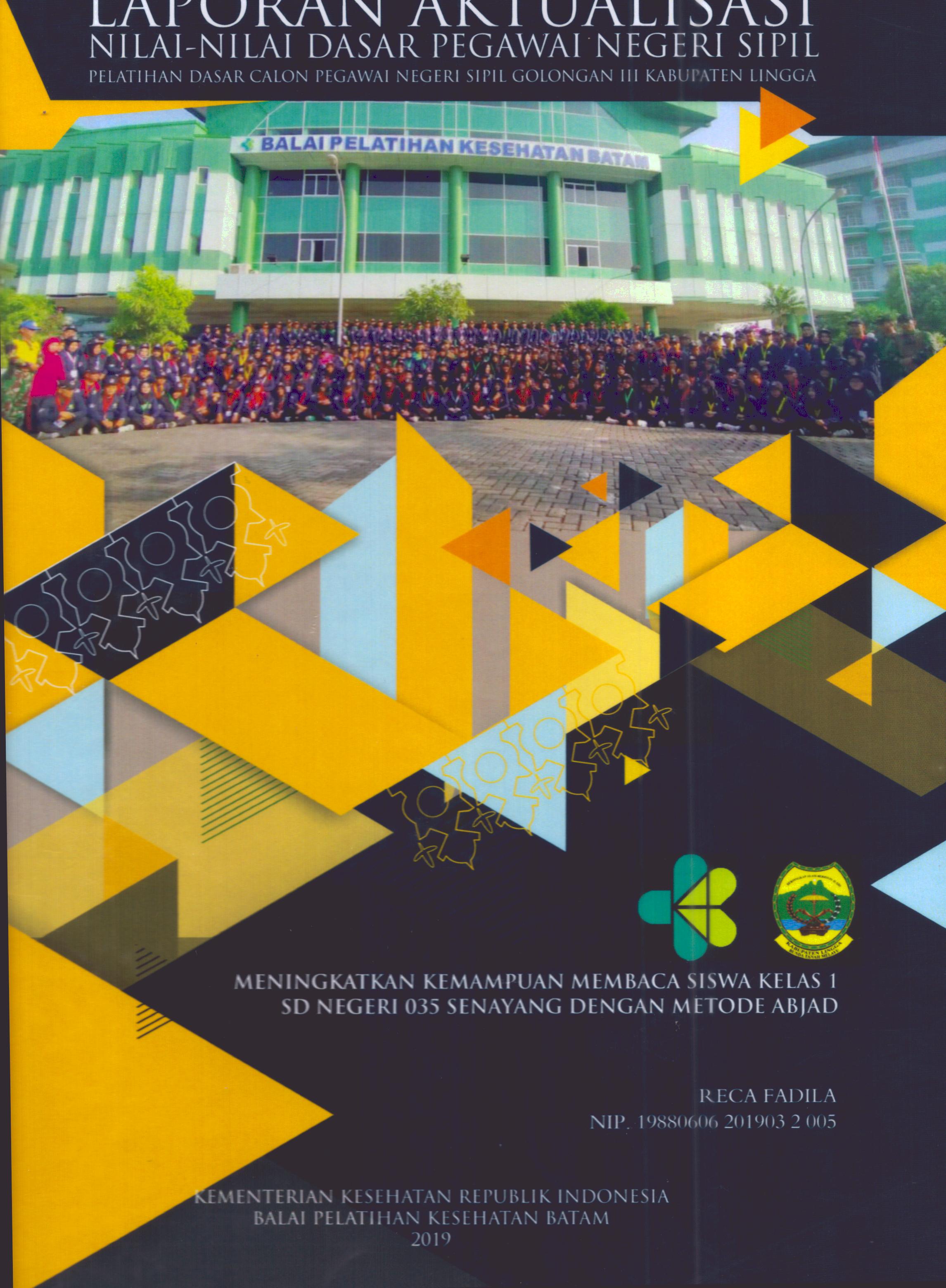 Cover Meningkatkan Kemampuan Membaca Siswa Kelas 1 SD Negeri 035 Senayang dengan Metode Abjad :  Pelatihan Dasar Calon Pegawai Negeri Sipil Golongan III Kabupaten Lingga / Reca Fadila
