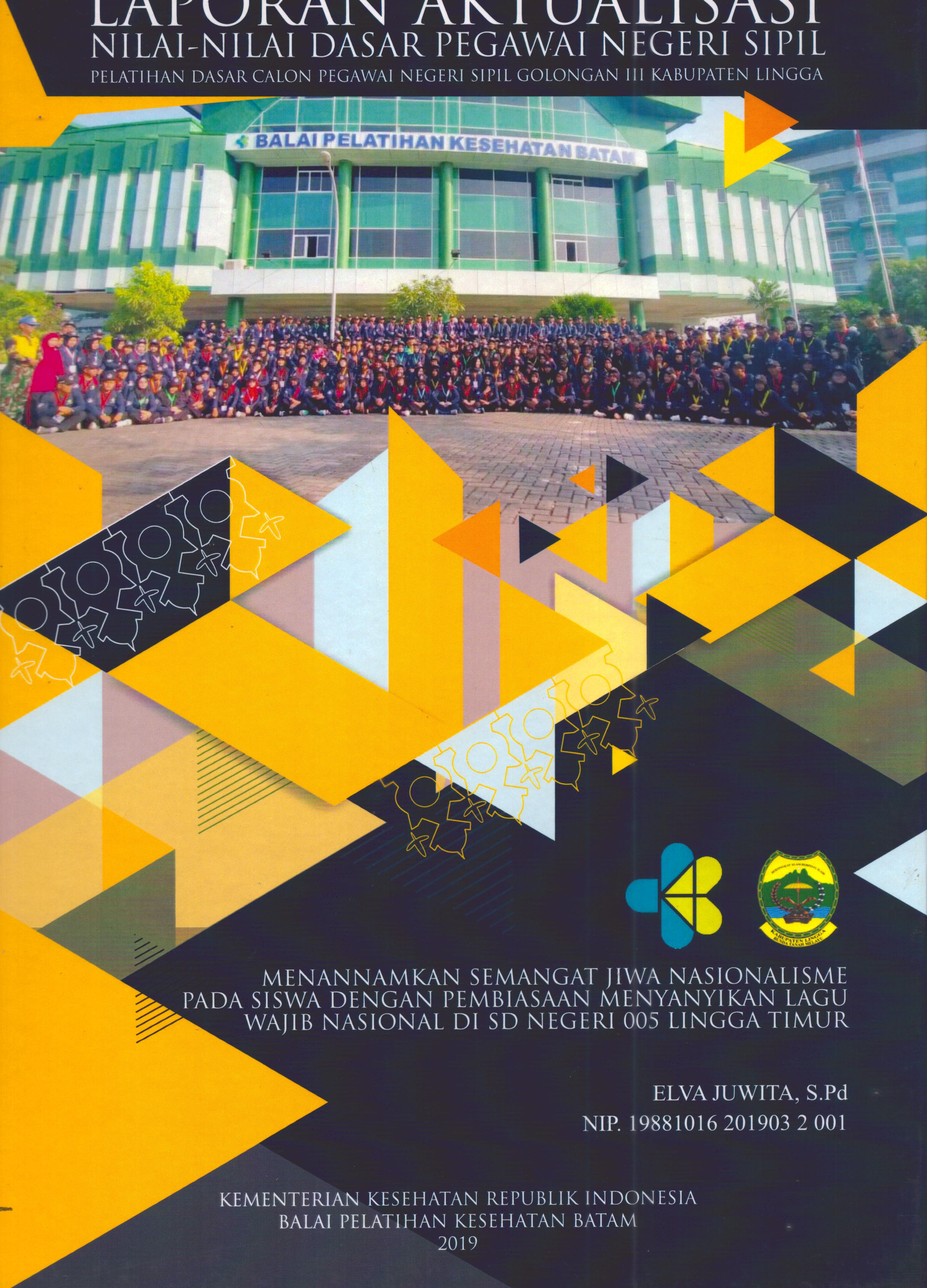 Cover Menanamkan Semangat Jiwa Nasionalisme pada Siswa dengan Pembiasaan Menyanyikan Lagu Wajib Nasional DI SD Negeri 005 Lingga Timur :  Pelatihan Dasar Calon Pegawai Negeri Sipil Golongan III Kabupaten Lingga / Elva Juwita, S.Pd